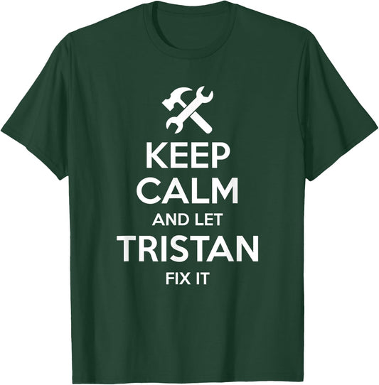 TRISTAN Fix Quote Funny Birthday Personalized Name Gift T-Shirt - T-Shirt | Forest