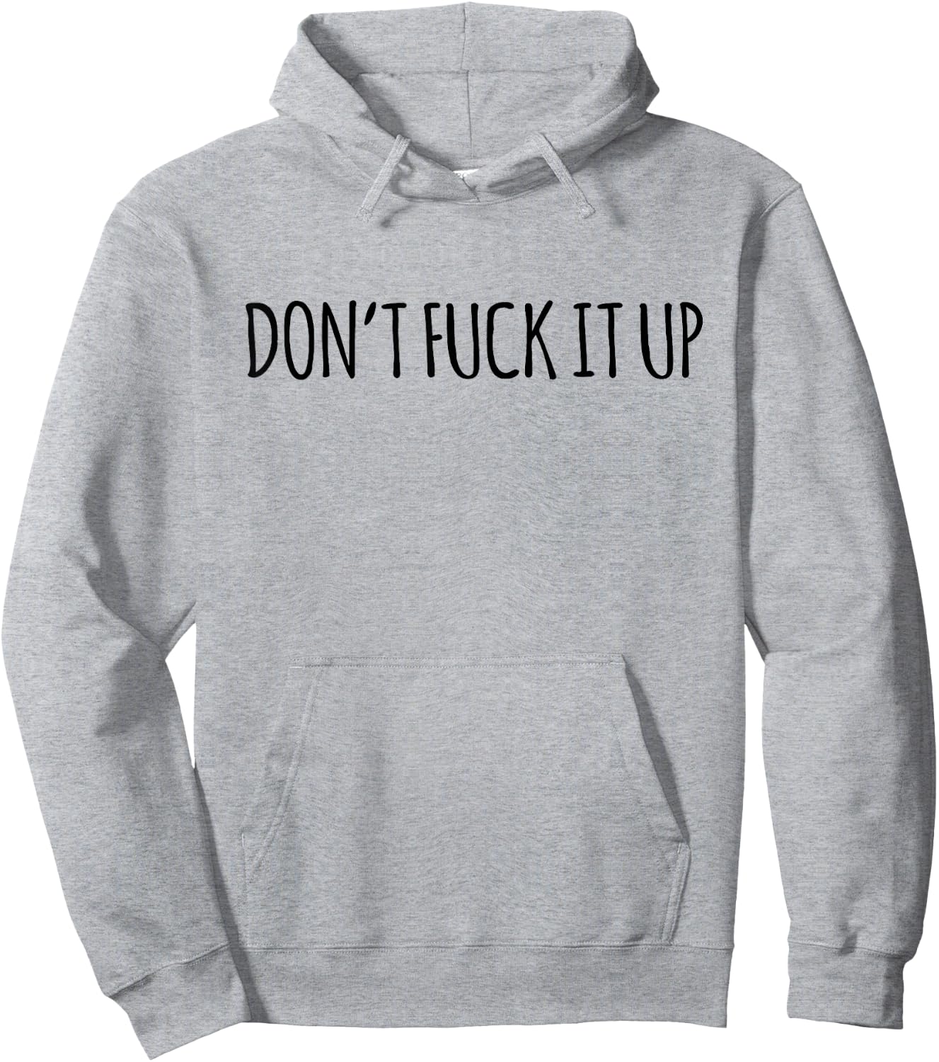 Don't Fuck It Up Funny Sarcasm Hoodie - Hoodie | Ash