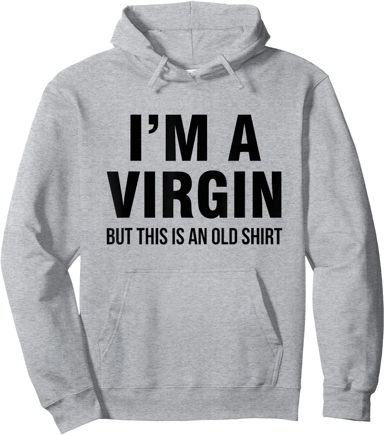 I'm a virgin, but this is an old shirt Hoodie - Hoodie | Ash
