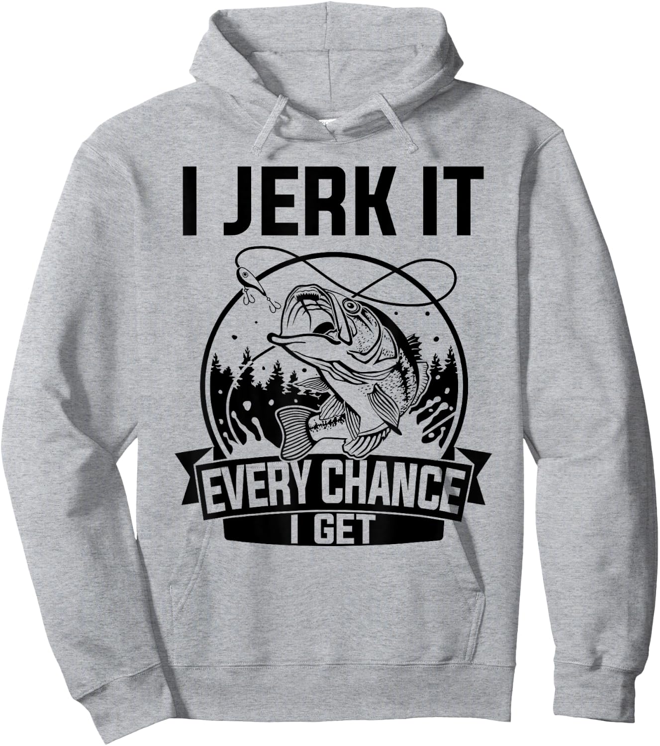 I Jerk It Every Chance I Get - Fishing Hoodie - Hoodie | Ash