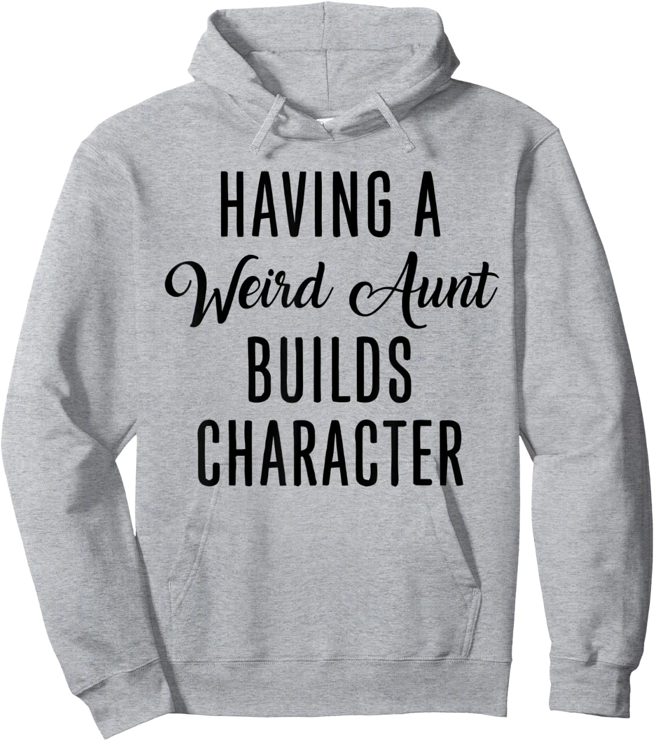 Having A Weird Aunt Builds Character - Vintage Hoodie - Hoodie | Ash