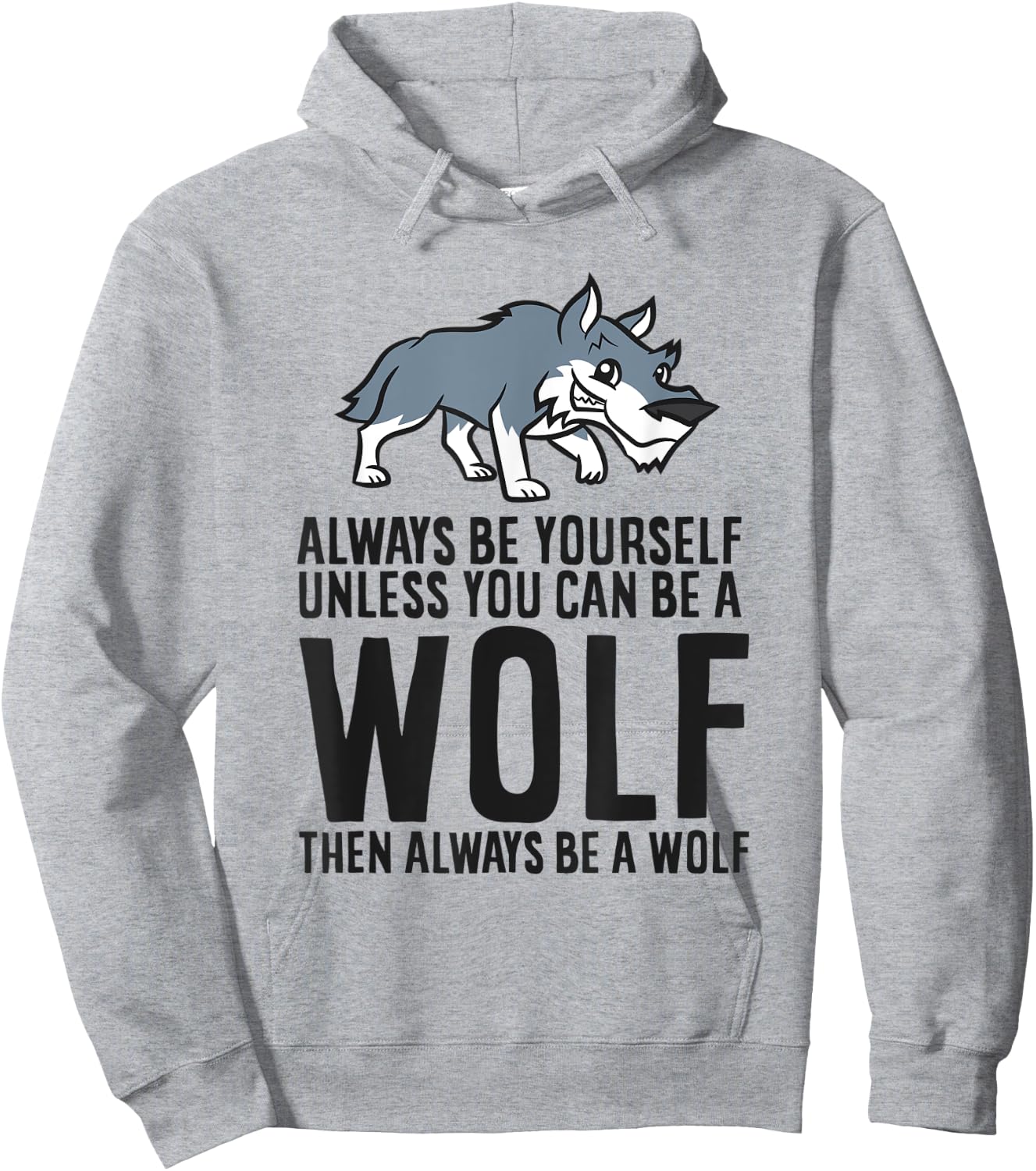 Always Be Yourself Unless You Can Be A Wolf Hoodie - Hoodie | Ash