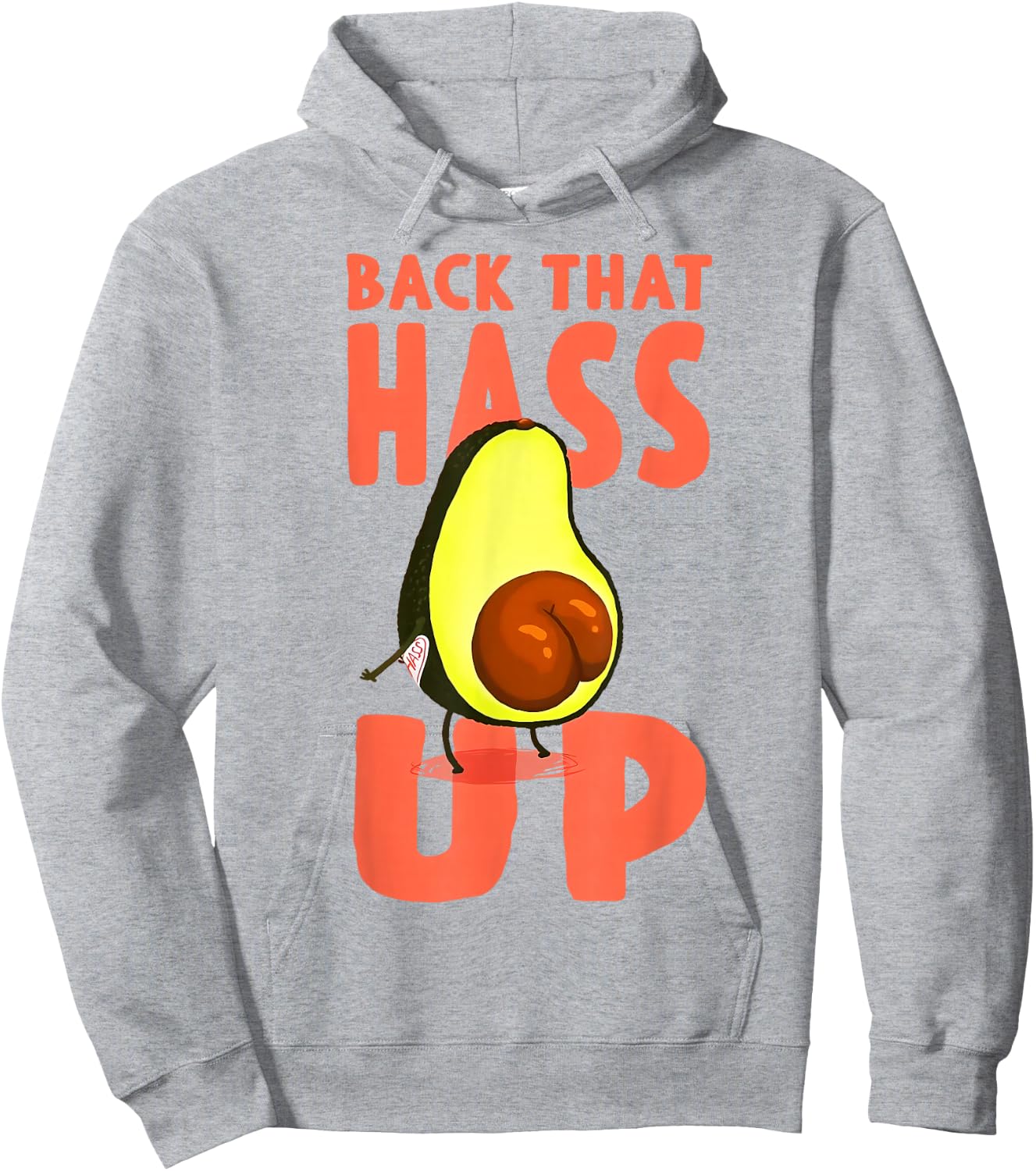 Back That Hass Up Hilarious Vocado Funny Hoodie - Hoodie | Ash