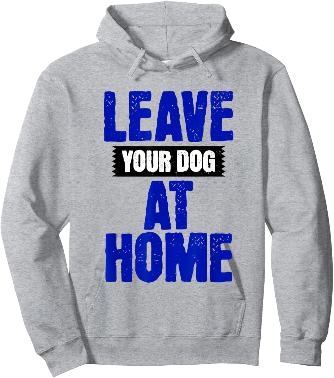 Leave Your Dog Home! Funny Anti Dog Joke Hoodie - Hoodie | Ash