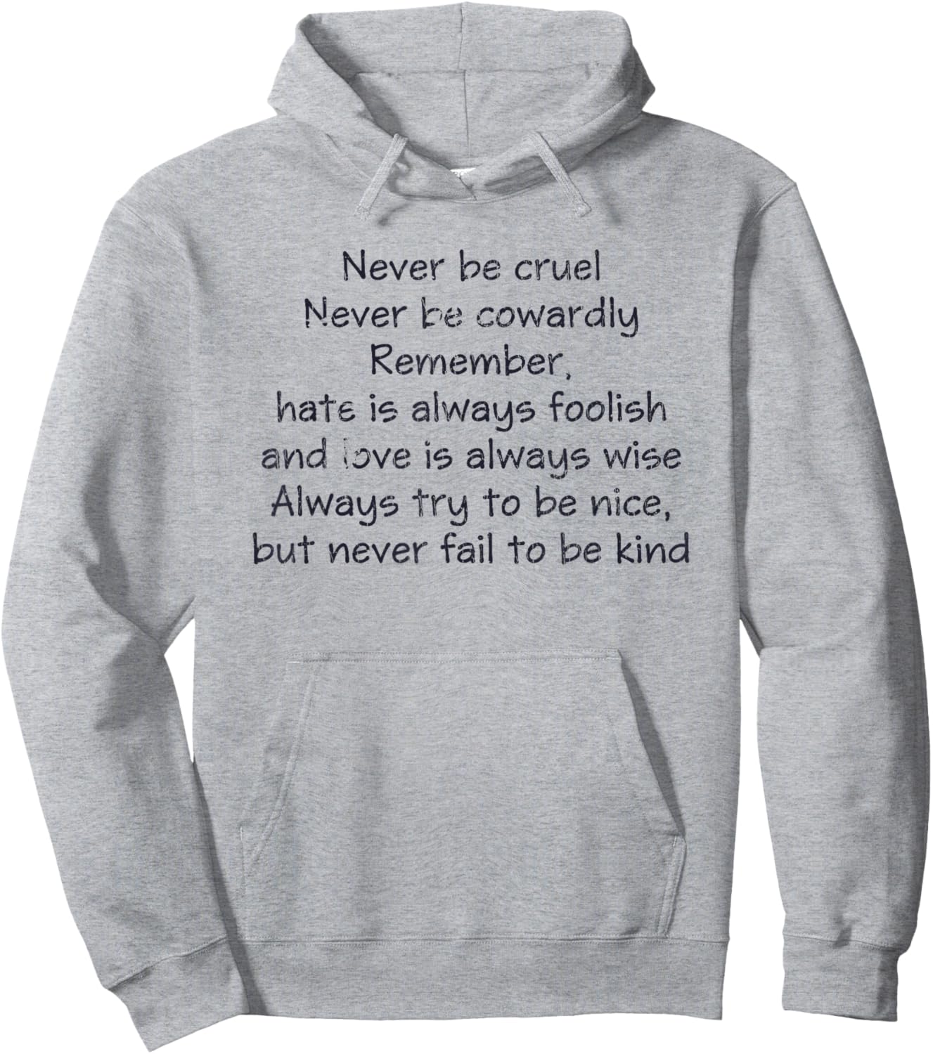 Never Be Cruel Never Be Cowardly Remember Quote Hoodie - Hoodie | Ash