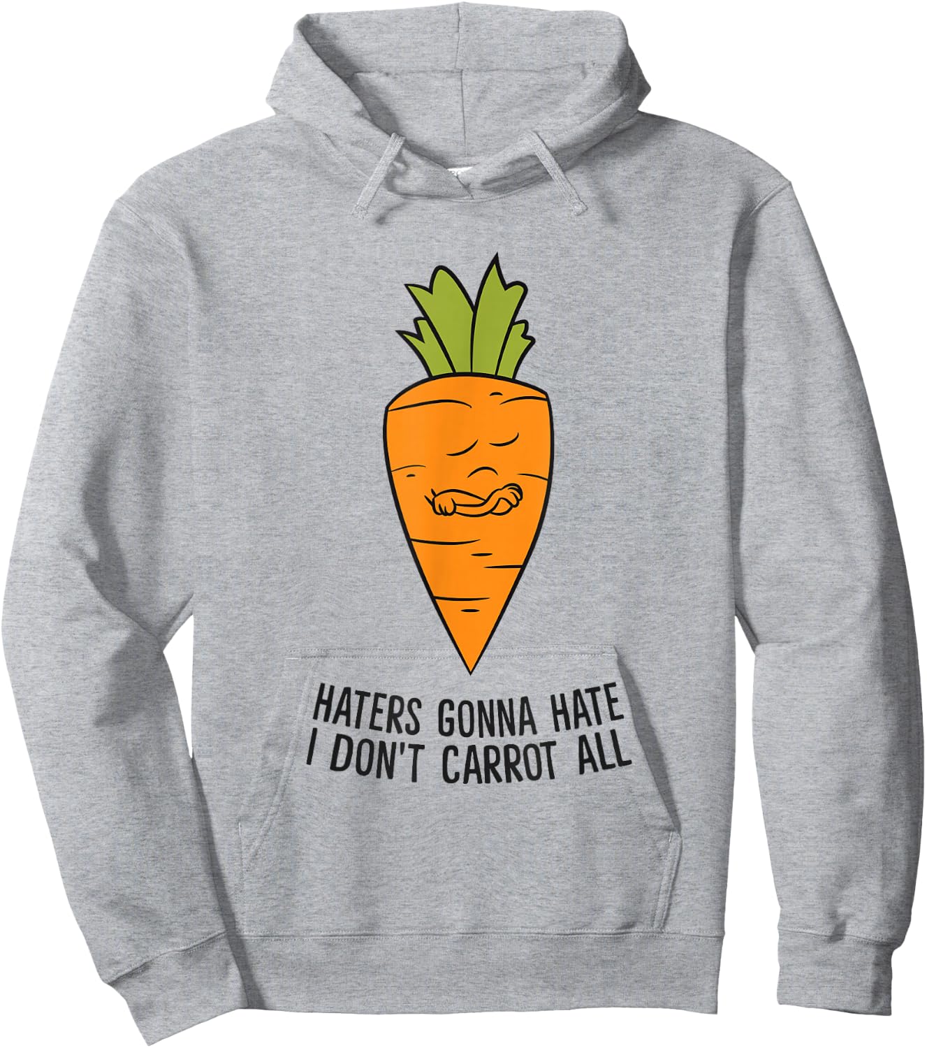 Haters Gonna Hate I Don't Carrot All Hoodie - Hoodie | Ash