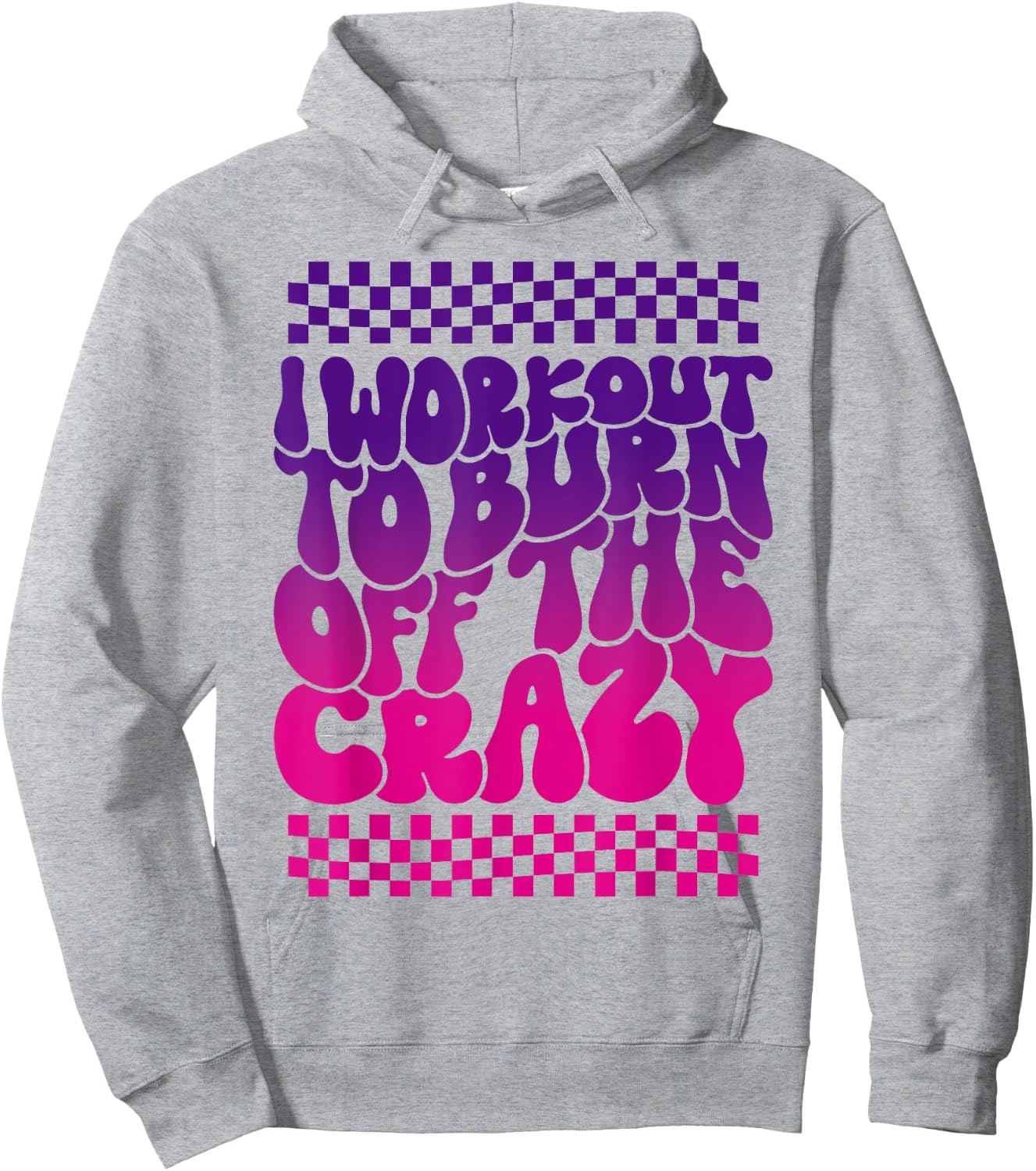I Workout To Burn Off The Crazy Funny Gym Hoodie - Hoodie | Ash