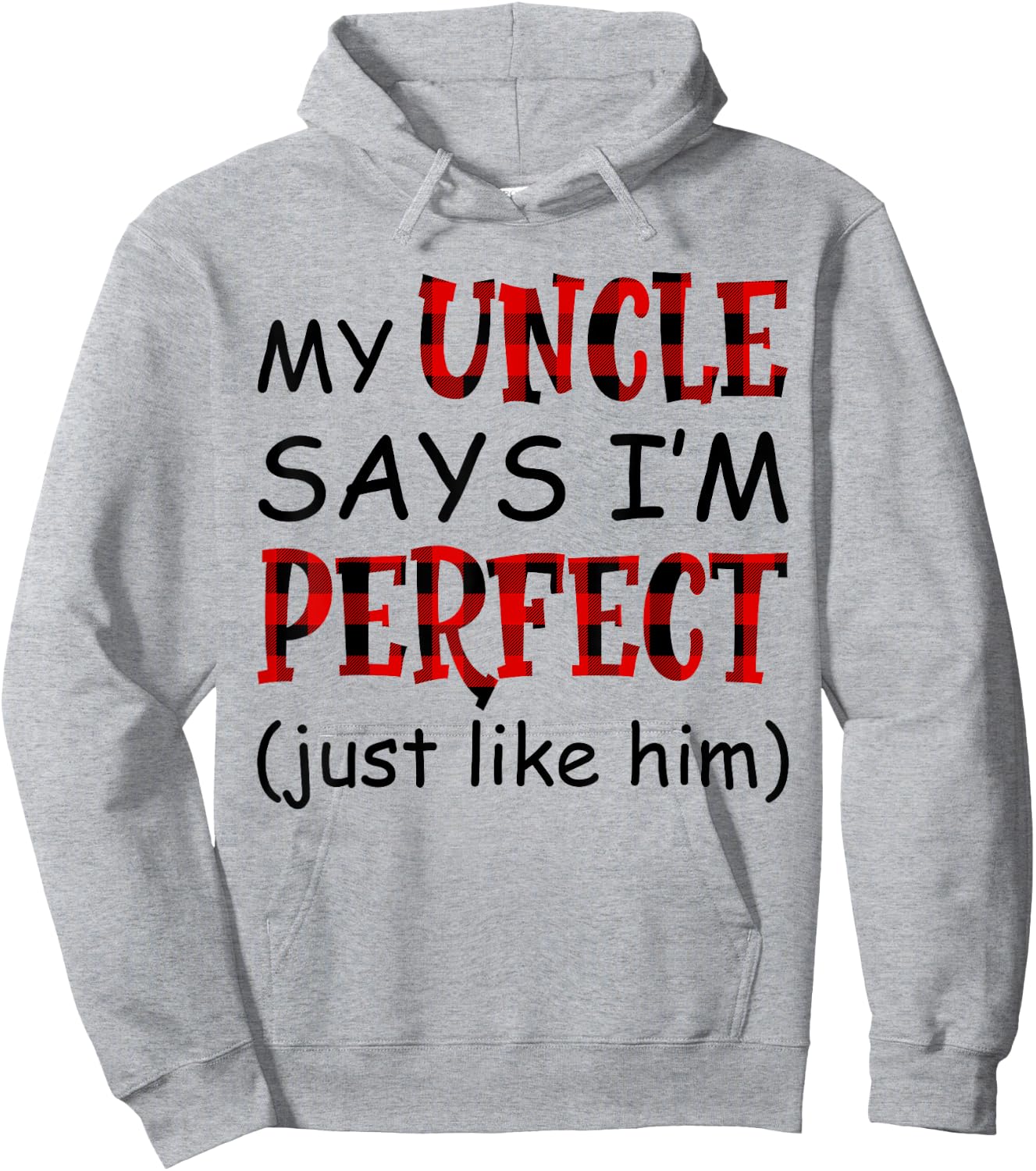 My uncle says I'm perfect just like him shirt Hoodie - Hoodie | Ash