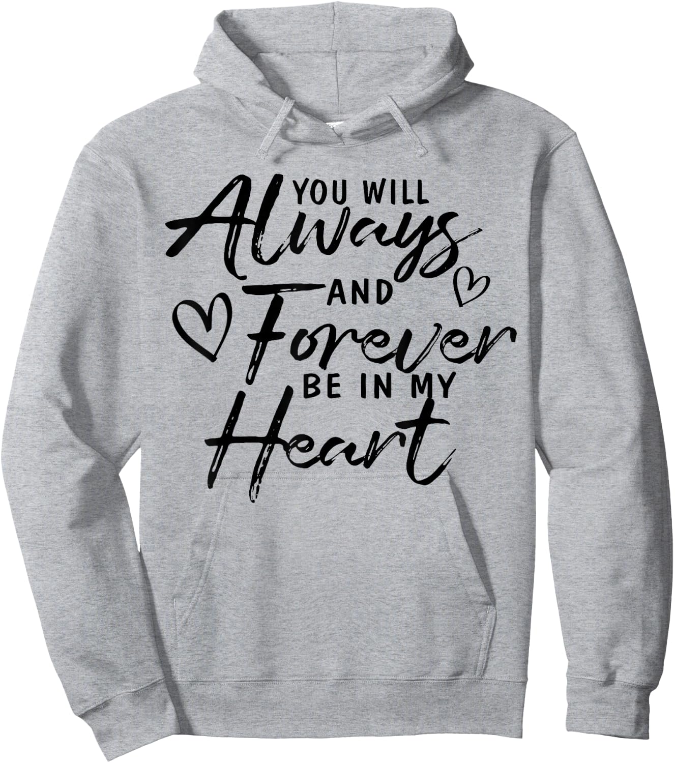 You Will Always And Forever Be In My Heart Gift Hoodie - Hoodie | Ash
