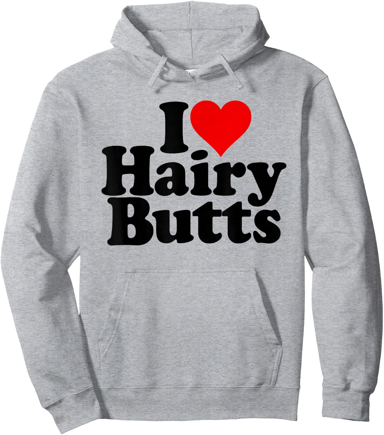 I Love Heart Hairy Butts Hoodie - Hoodie | Ash