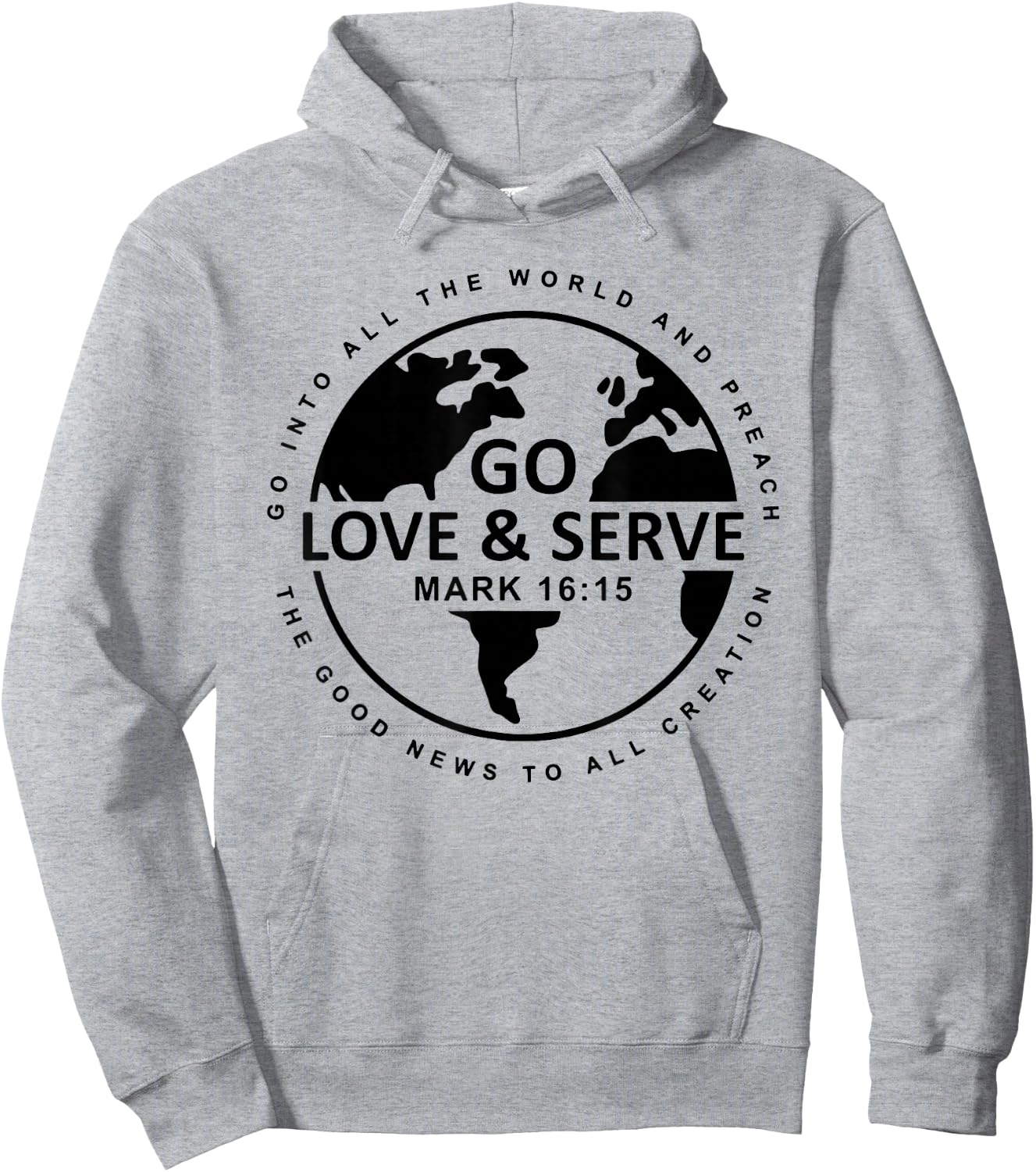 Go Love Serve, Go Into All The World And Preach Hoodie - Hoodie | Ash