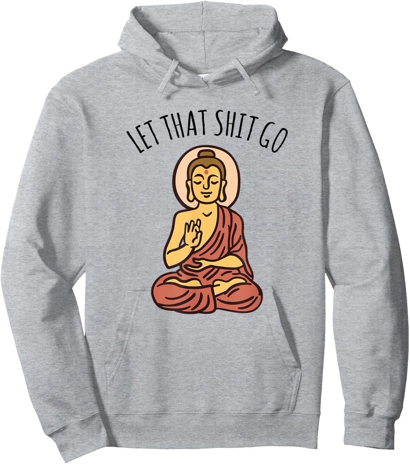 Let That Sh-it Go Art Yoga Art Buddha Hoodie - Hoodie | Ash
