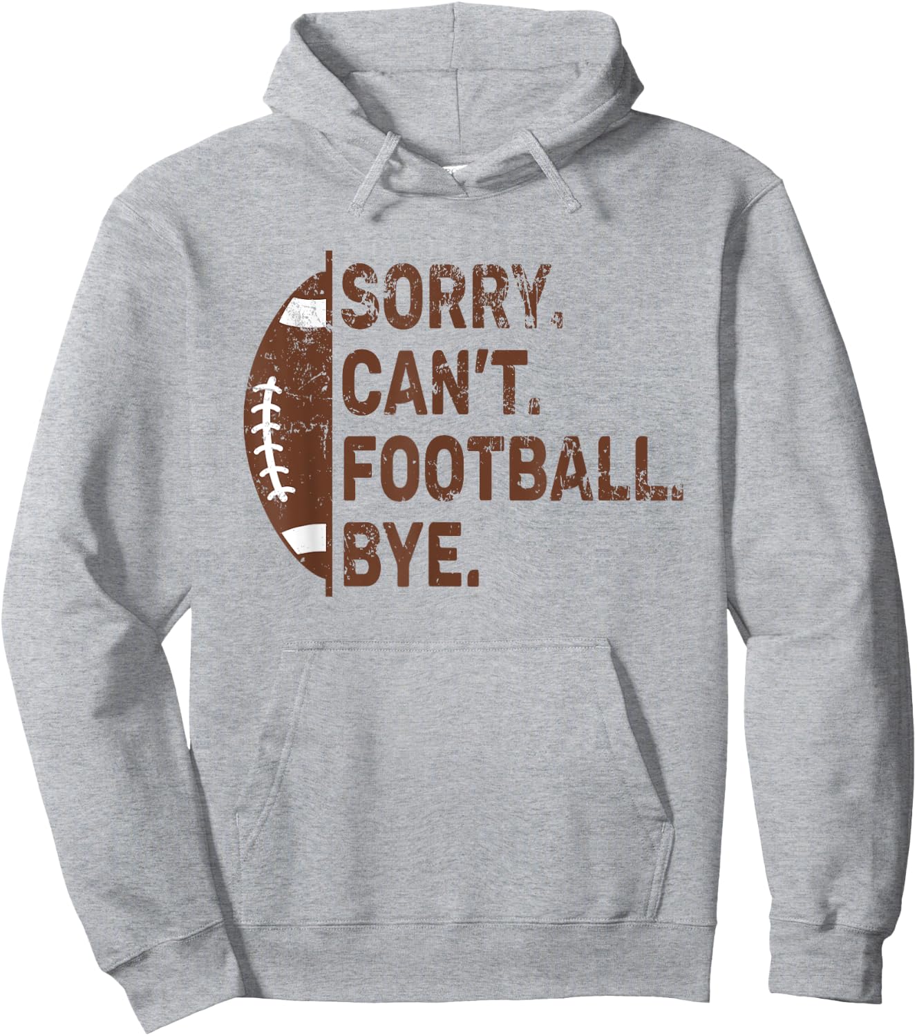 Sorry Can't Football Bye American Football Hoodie - Hoodie | Ash