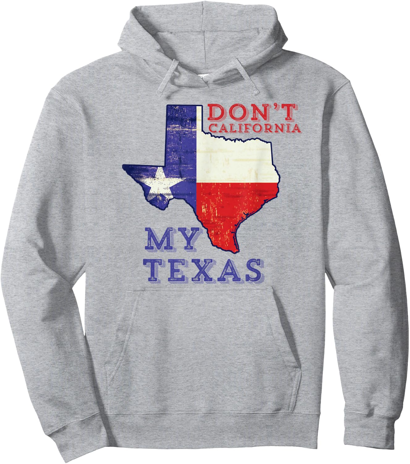 Don't California My Texas Hoodie - Hoodie | Ash