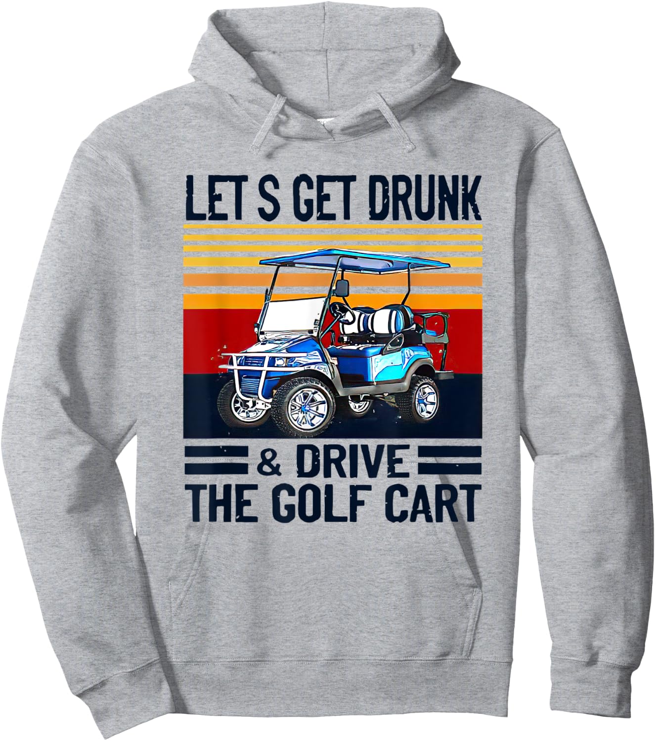 Let's Get Drunk And Drive Golf Cart Hoodie - Hoodie | Ash