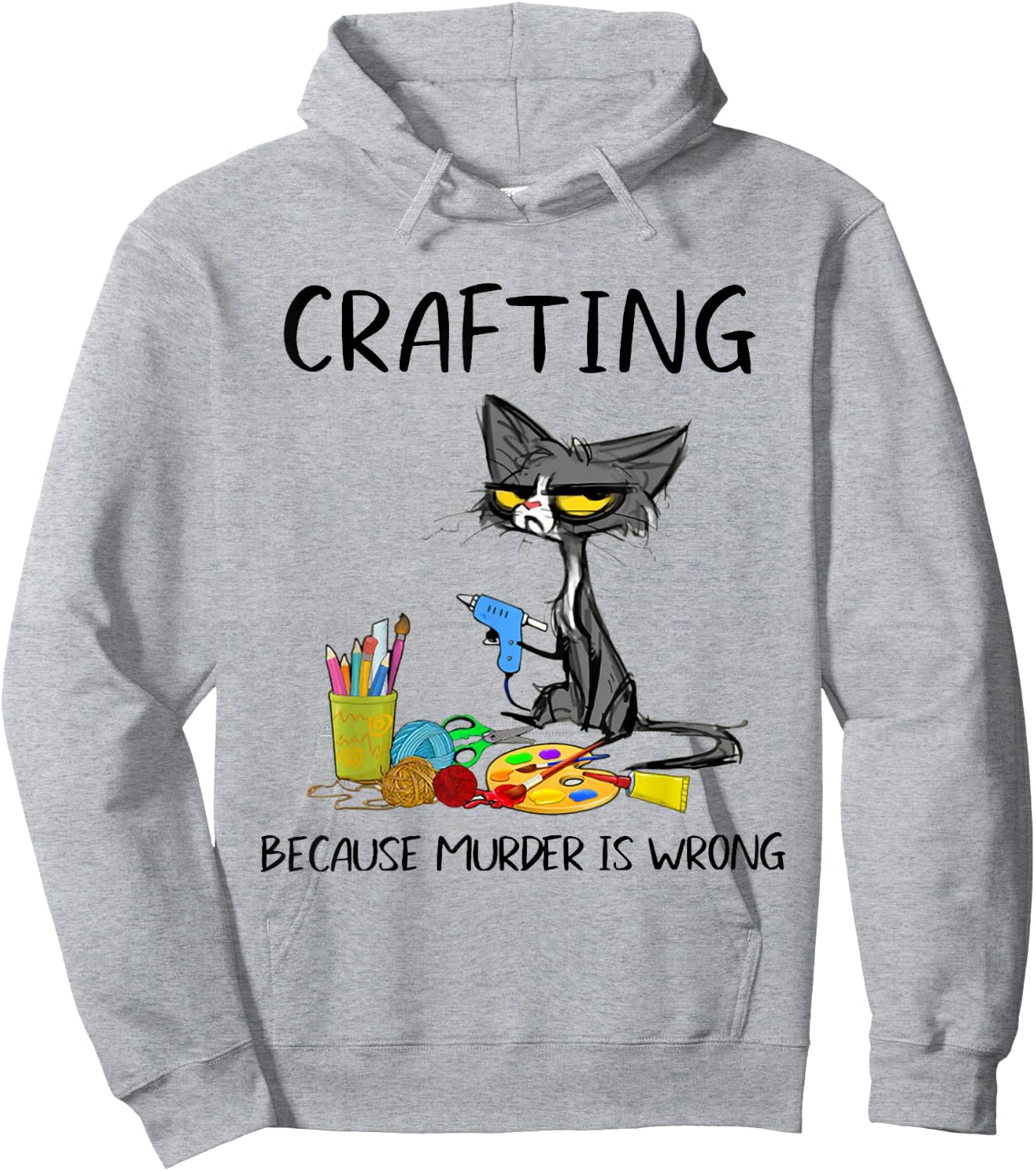 Crafting Because Murder is Wrong Crafting Cat Hoodie - Hoodie | Ash