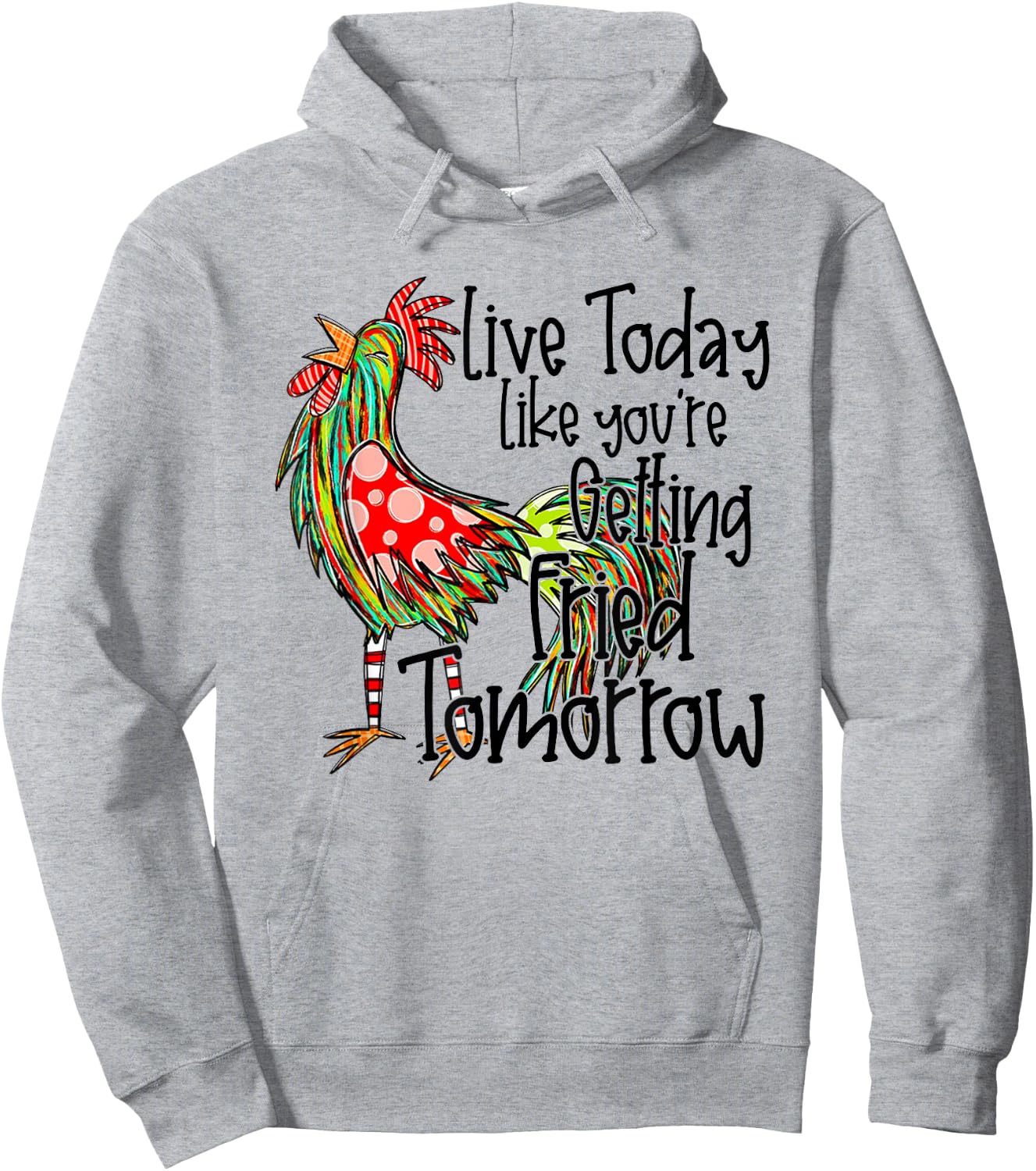 Live Today Like You're Getting Fried Tomorrow Hoodie - Hoodie | Ash
