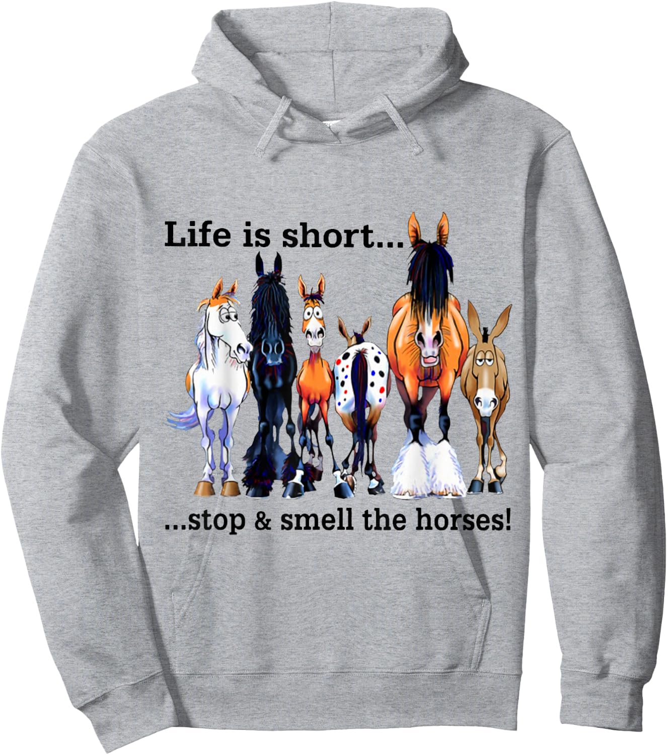 Life is short Stop and Smell The Horses Hoodie - Hoodie | Ash