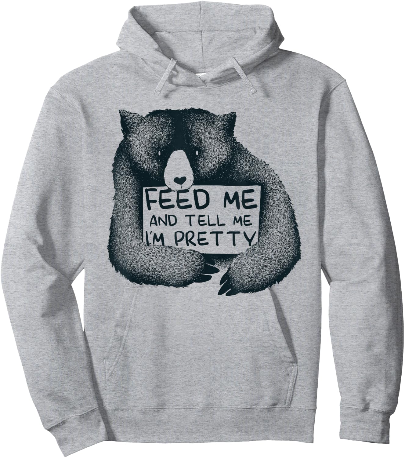 Feed Me And Tell Me I'm Pretty Brown Bear Hoodie - Hoodie | Ash
