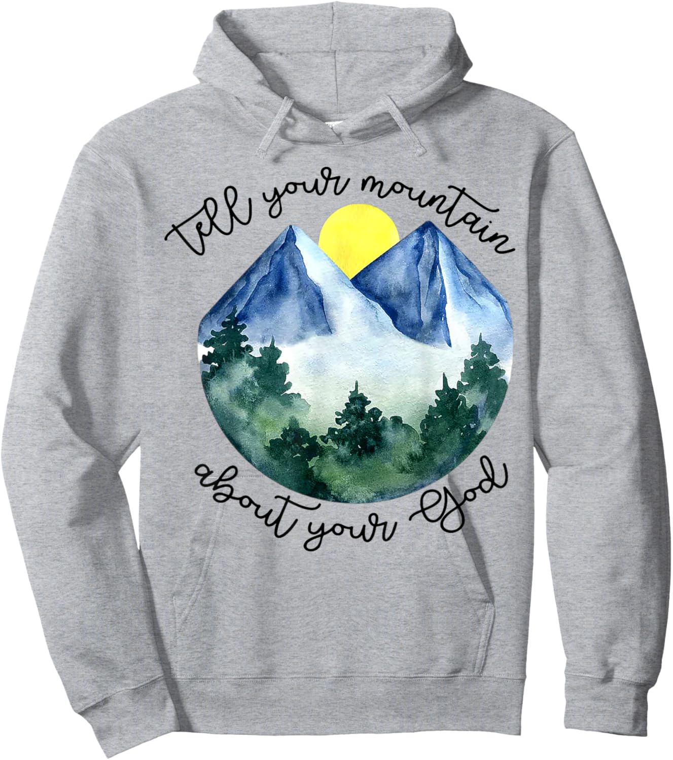 Tell Your Mountain About Your God Hoodie - Hoodie | Ash