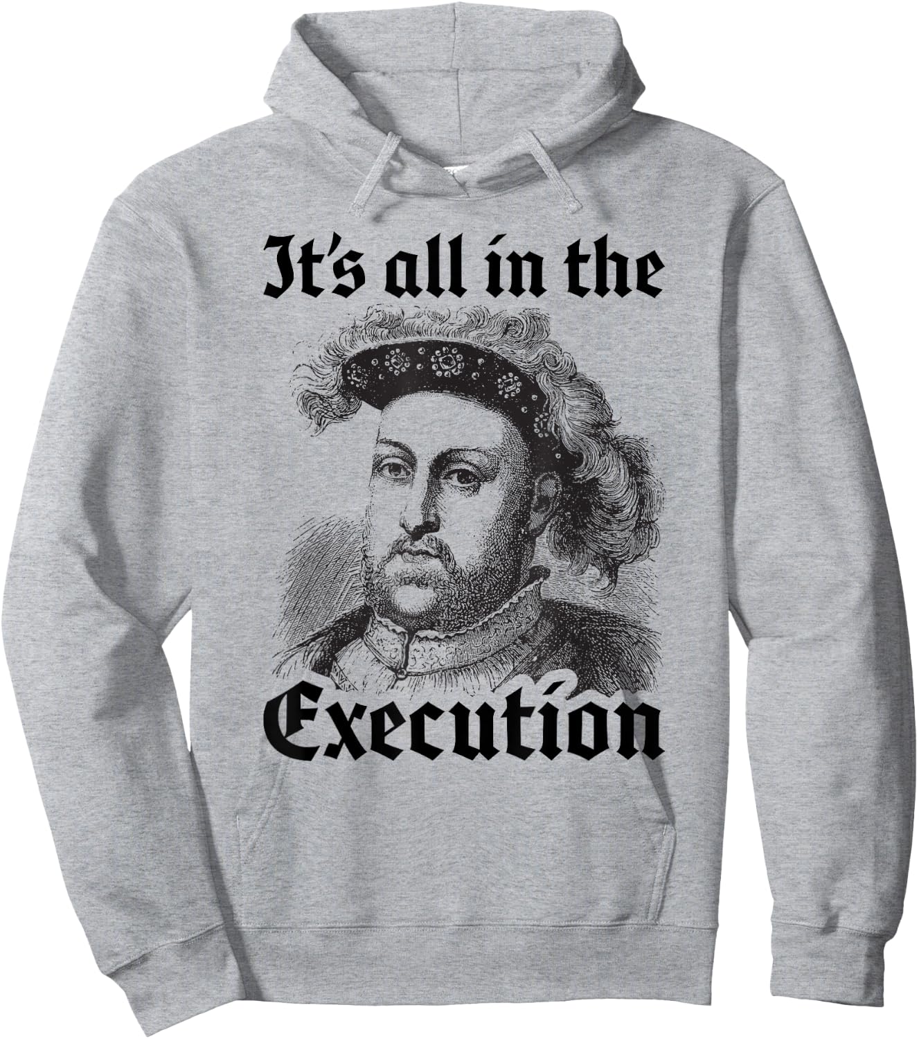 Henry VIII 8th - Funny English History Quote Hoodie - Hoodie | Ash