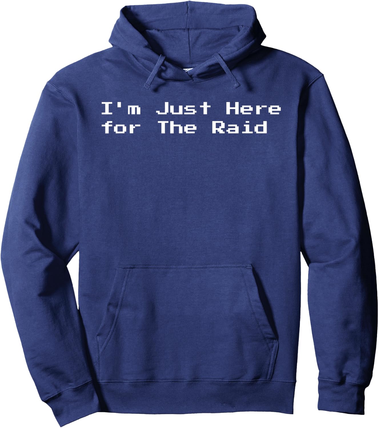 I'm Just Here for the Raid Wow Gaming Gift Hoodie - Hoodie | Navy