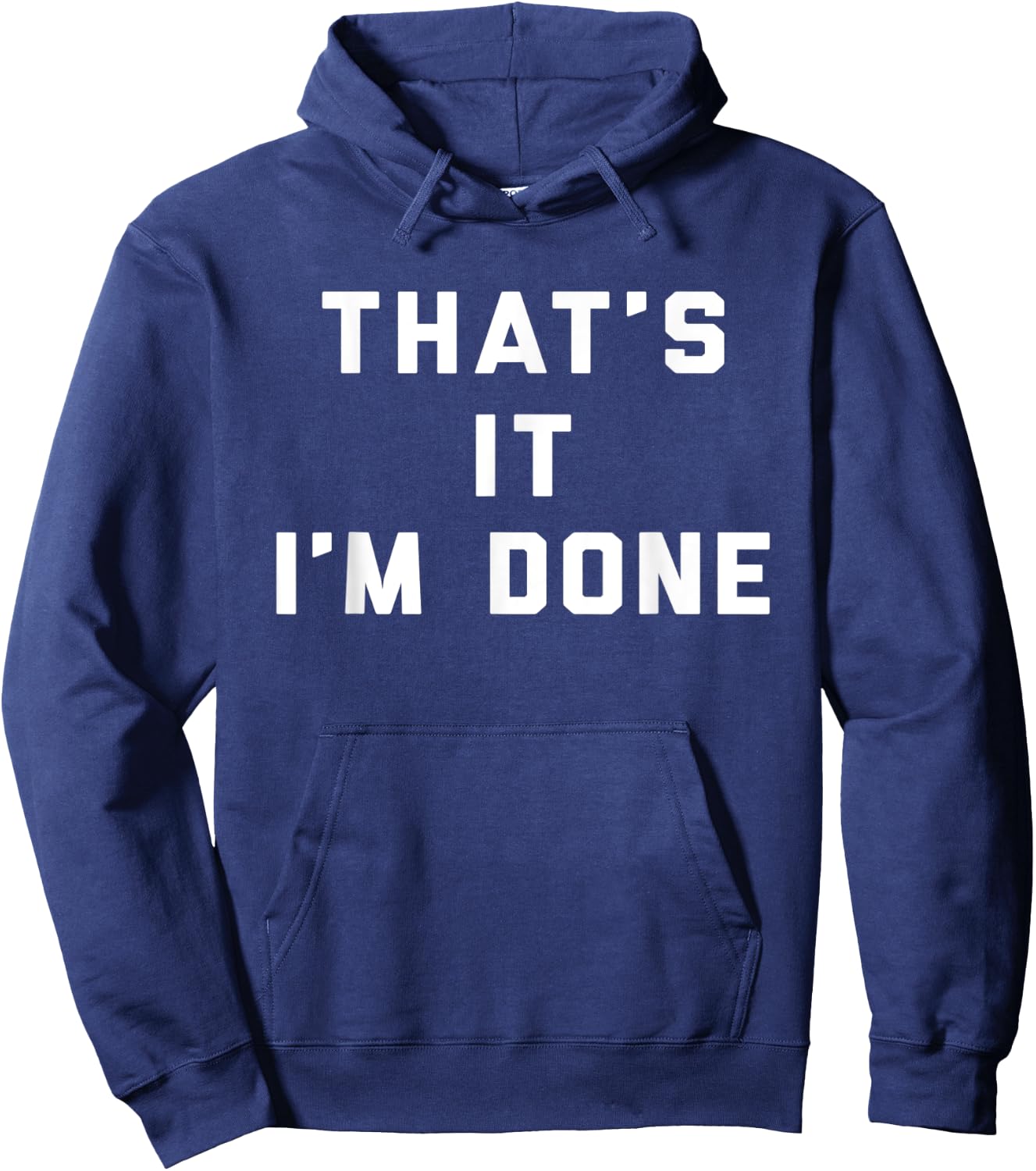 That's It I'm Done Funny Saying Workout Gym Hoodie - Hoodie | Navy