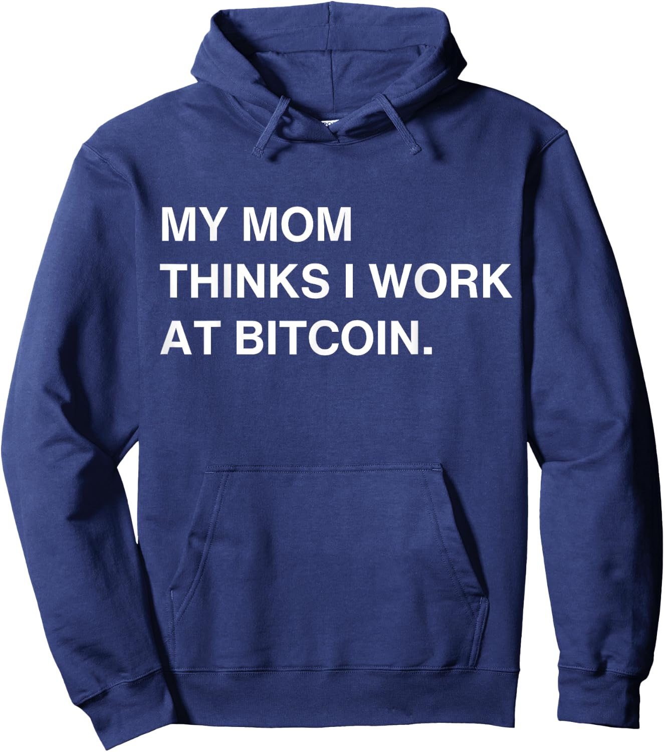 My Mom Thinks I Work At Bitcoin Hoodie - Hoodie | Navy