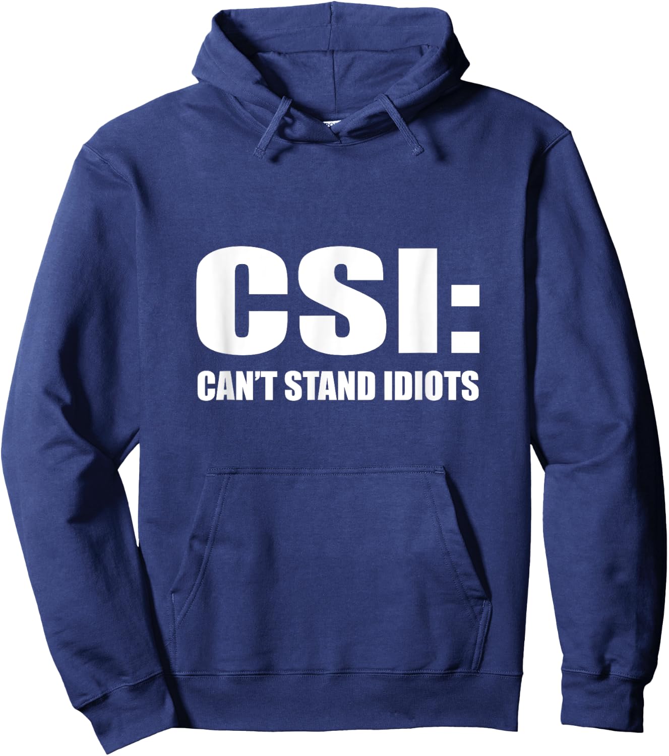 CSI Can't Stand Idiots Hoodie - Hoodie | Navy