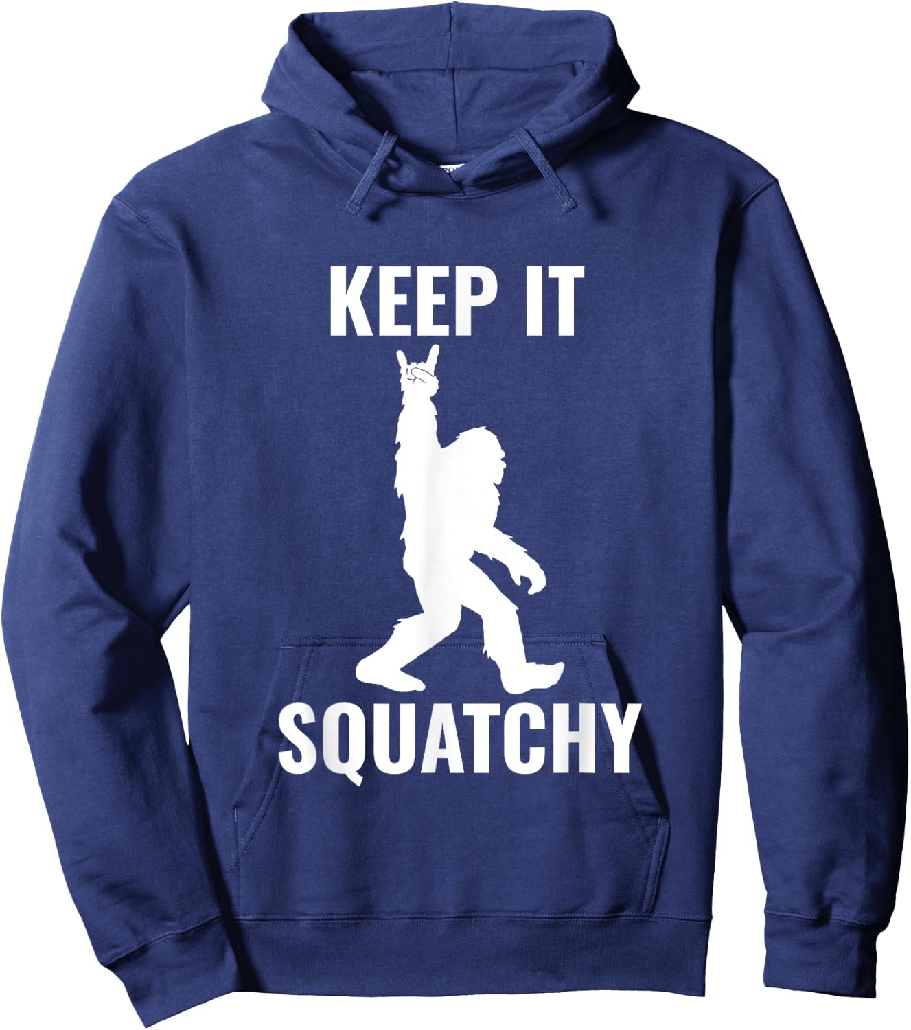 Keep it Squatchy Bigfoot Yeti Sasquatch Funny Hoodie - Hoodie | Navy