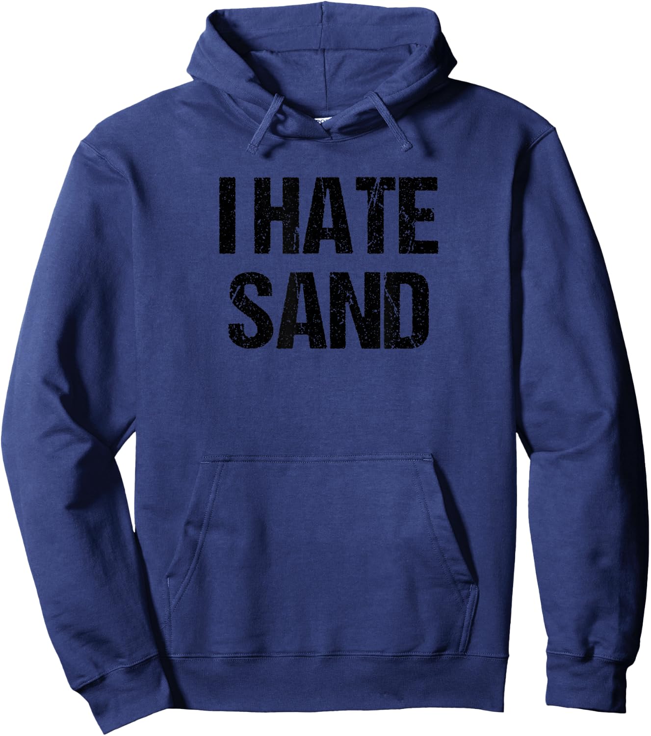 I Hate Sand Funny Desert Deployment Hater Gift Hoodie - Hoodie | Navy