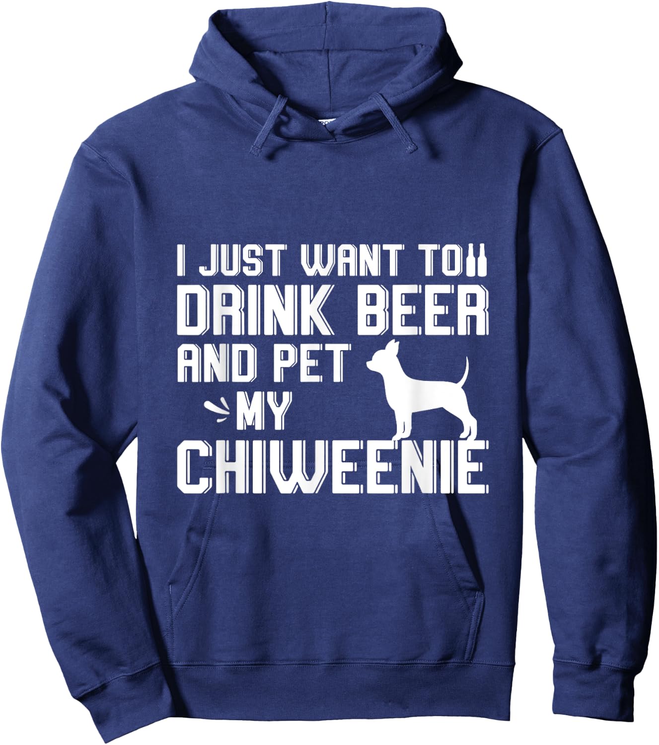 I Just Want to Drink Beer and Pet My Chiweenie Hoodie - Hoodie | Navy