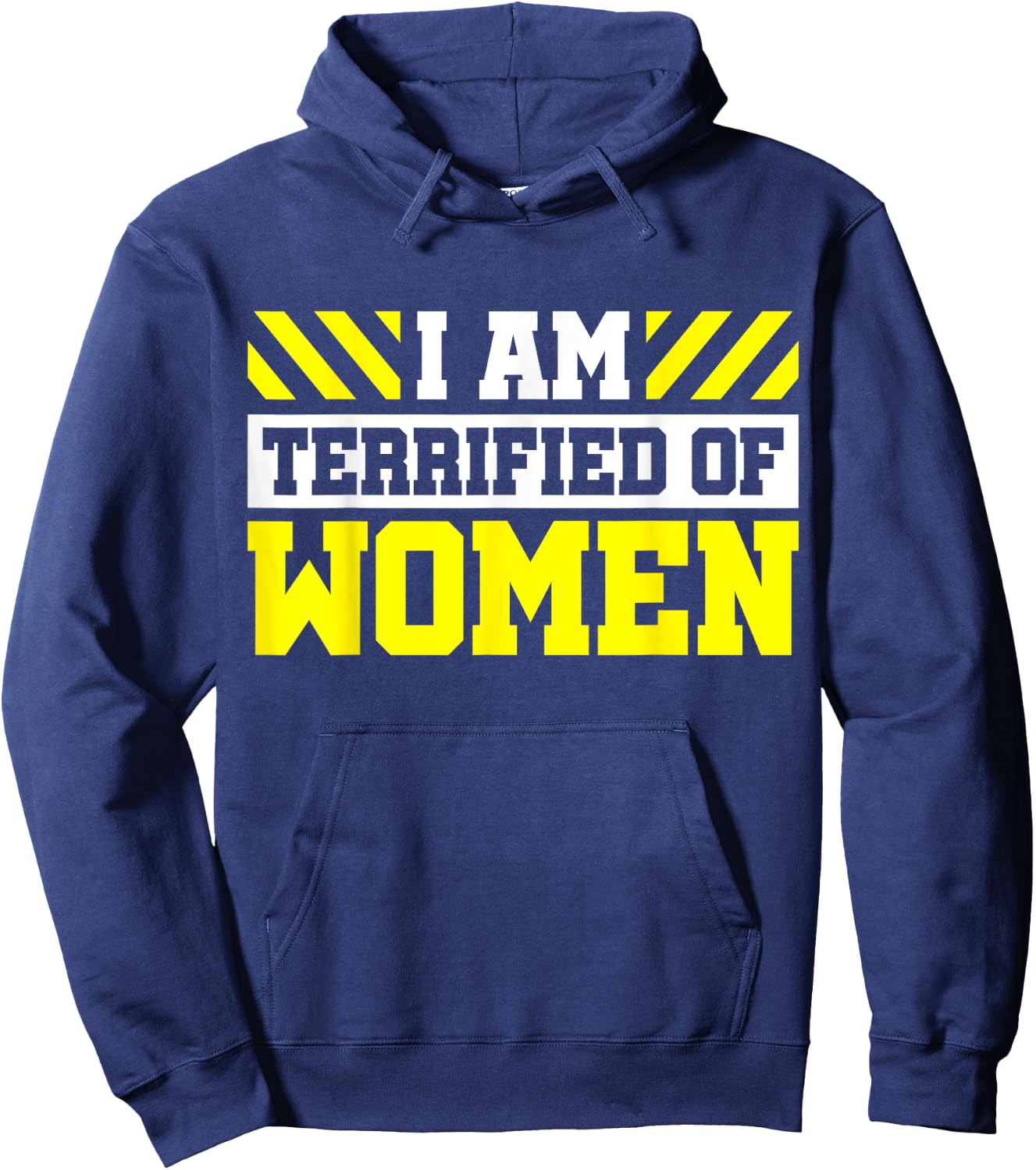 I Am Terrified Of Women Hoodie - Hoodie | Navy