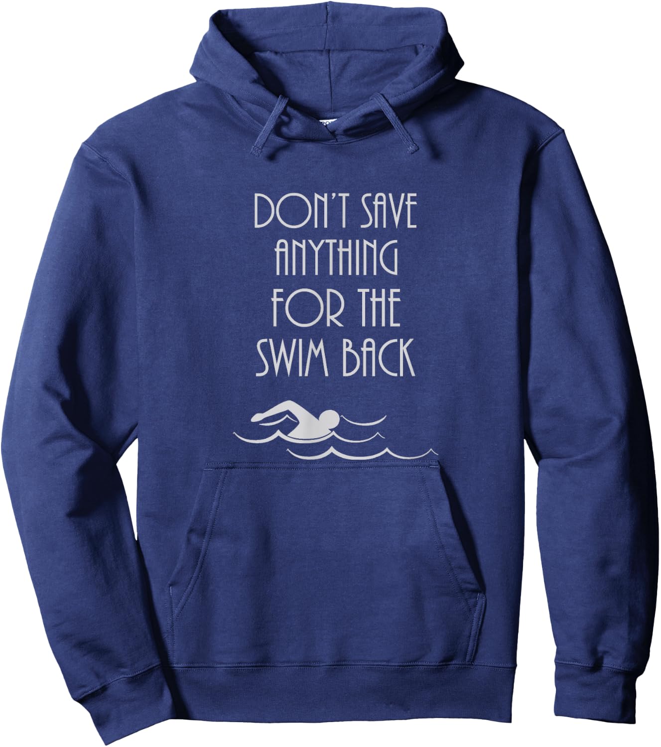 Don't Save Anything For The Swim Back Hoodie - Hoodie | Navy