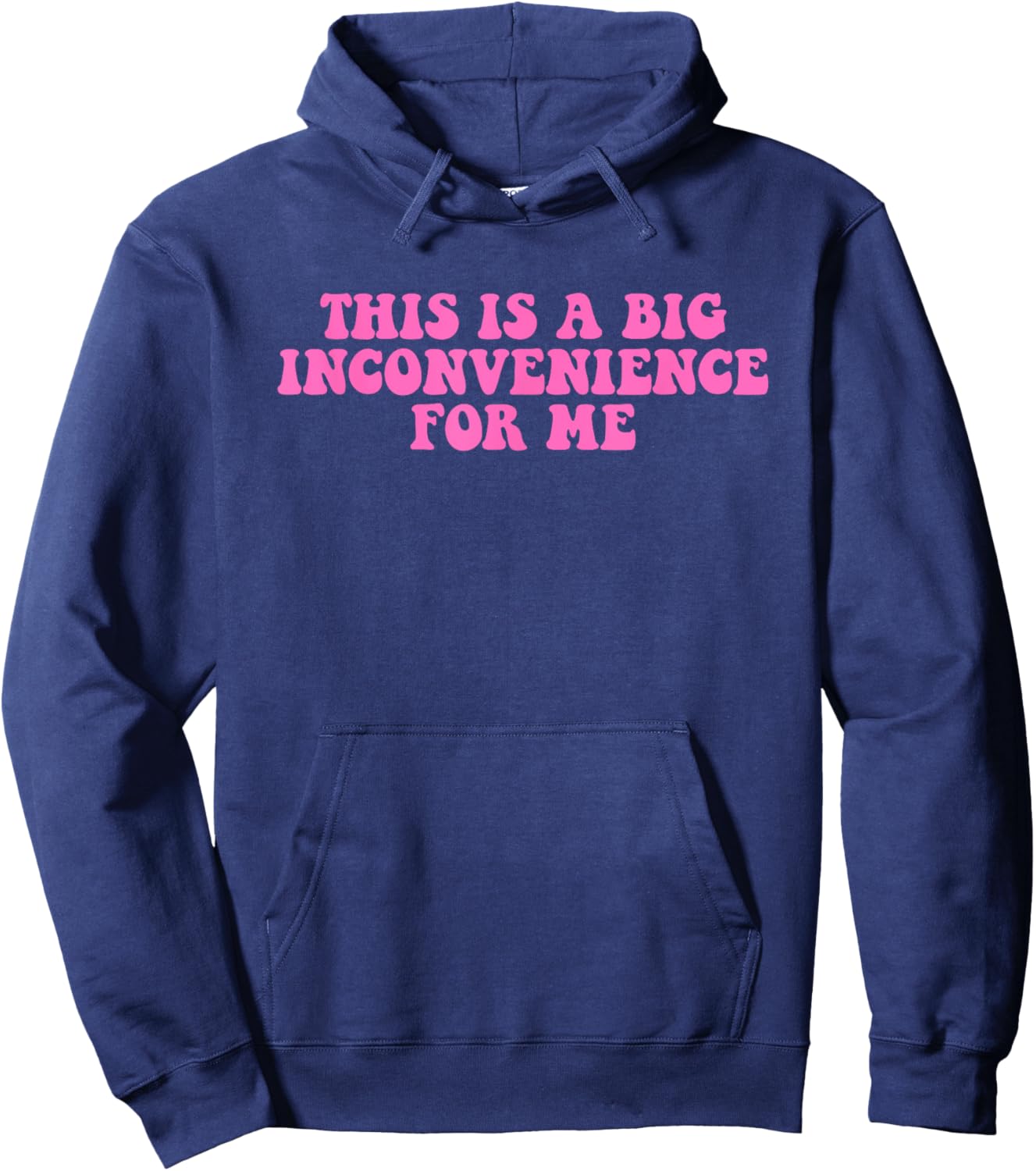 This Is A Big Inconvenience For Me Hippie Quote Hoodie - Hoodie | Navy