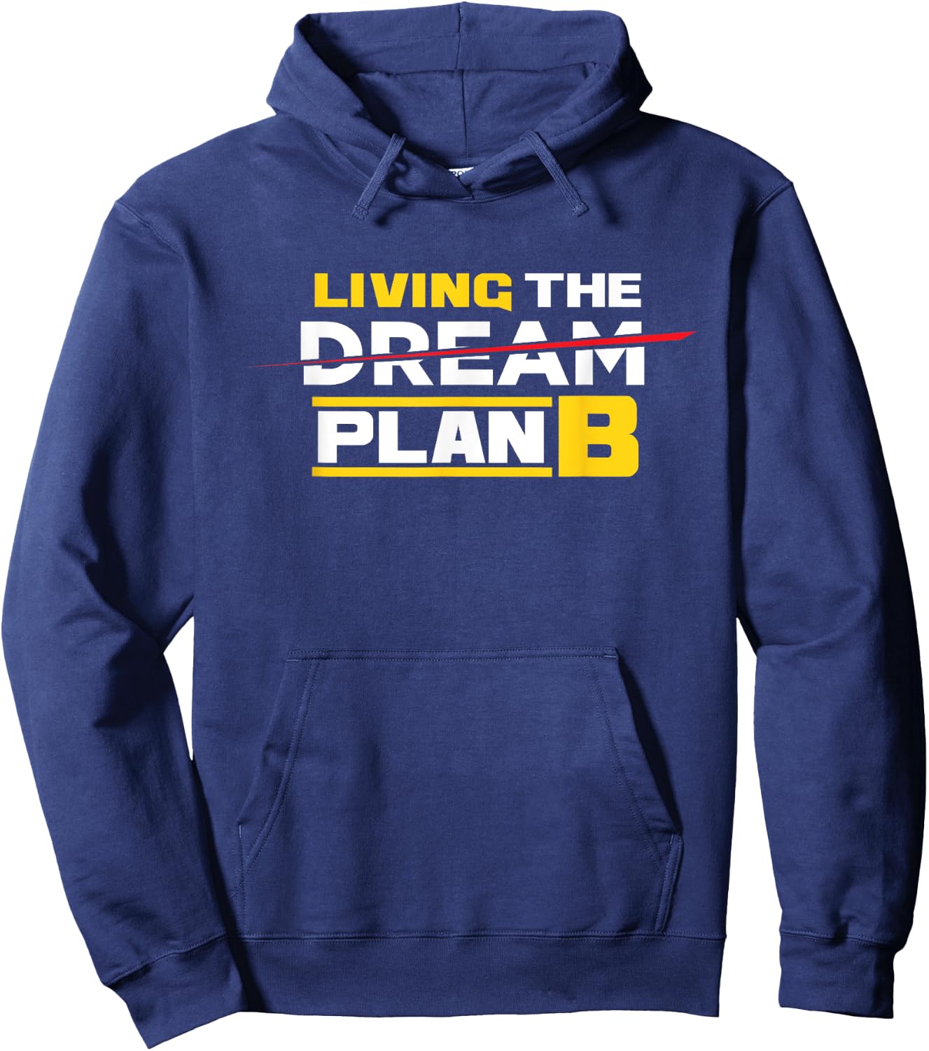 Living The Plan B Not Dream | Irony Sarcasm Hoodie - Hoodie | Navy