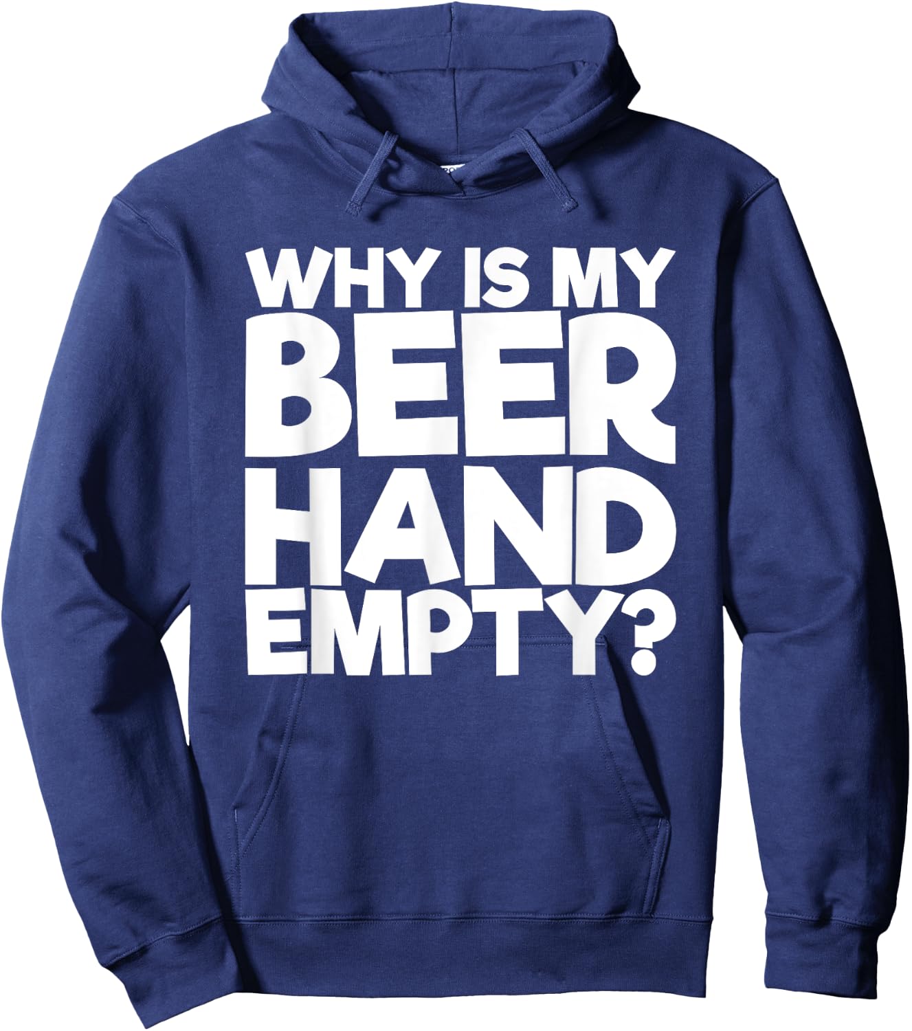 Why Is My Beer Hand Empty Hoodie - Hoodie | Navy