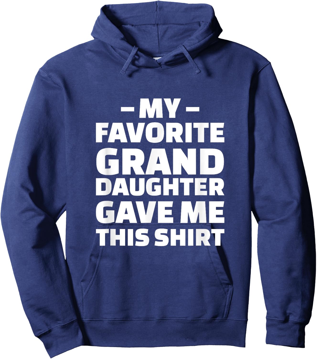 My Favorite Granddaughter Gave Me This Shirt Hoodie - Hoodie | Navy