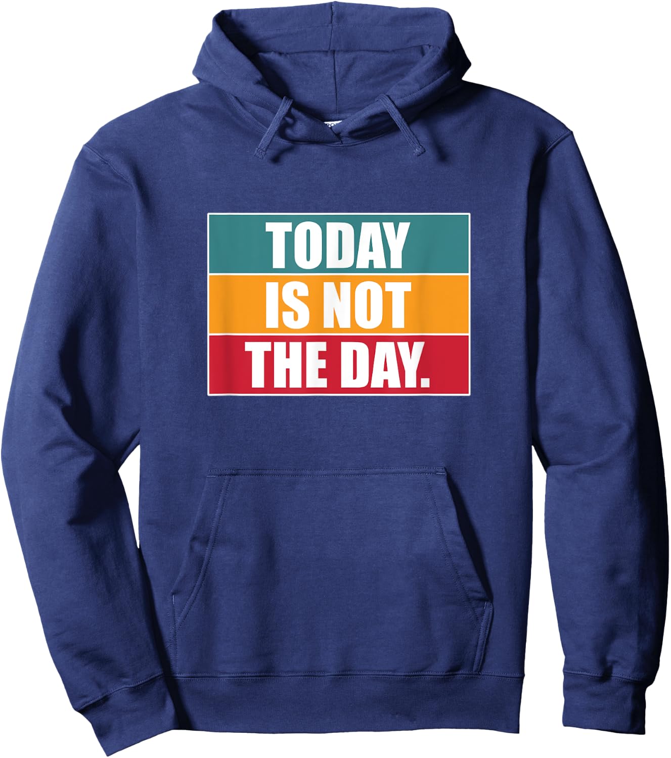 Today Is Not The Day | Sarcastic Humor Hoodie - Hoodie | Navy
