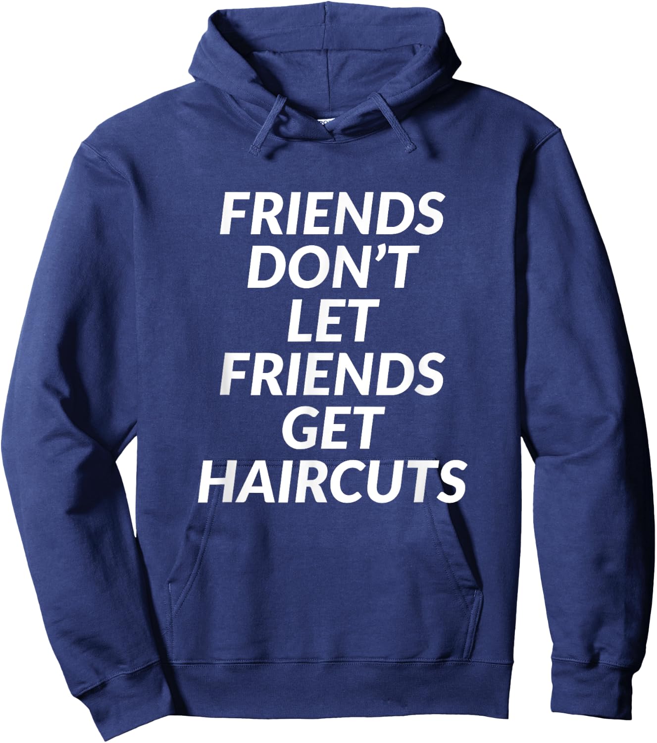 Friends Don't Let Friends Get Haircuts Hoodie - Hoodie | Navy