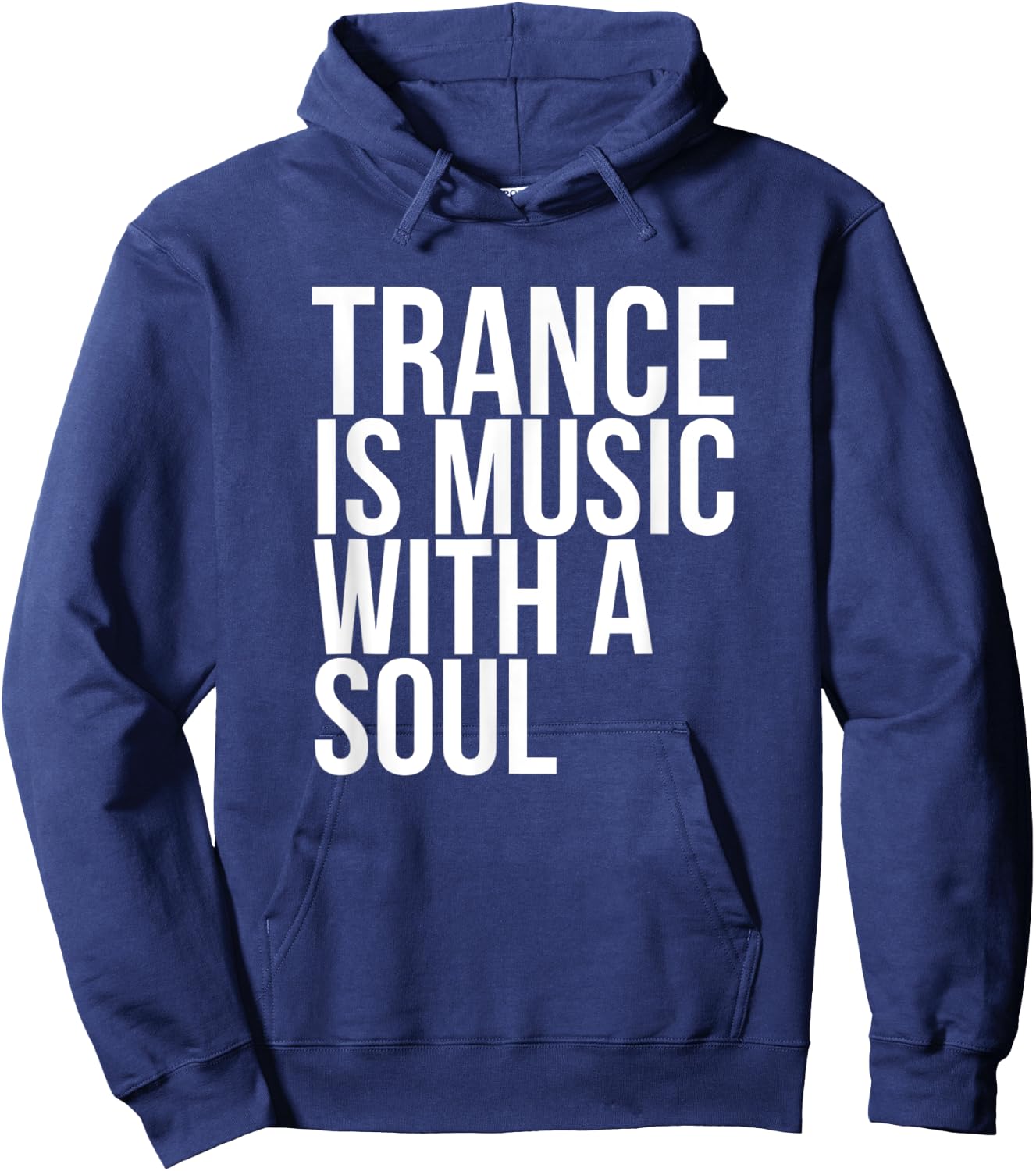 Trance Is Music With A Soul Hoodie - Hoodie | Navy