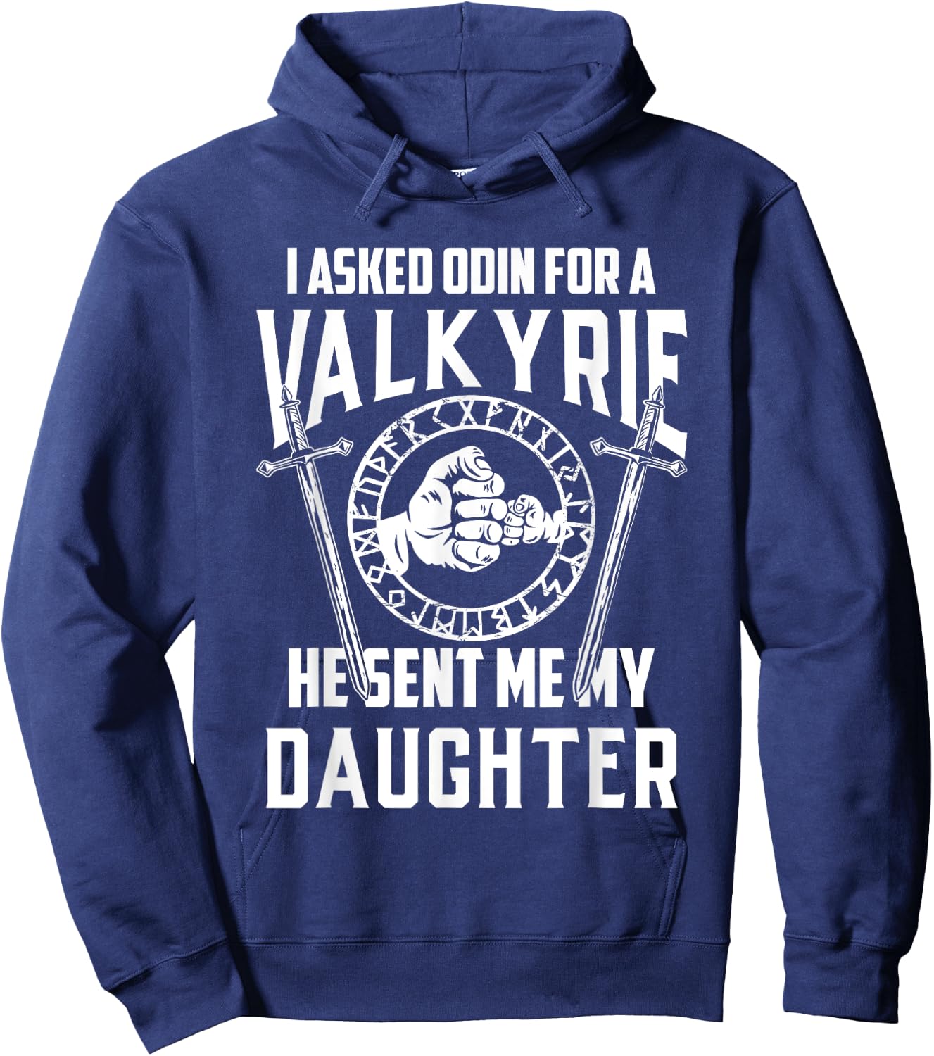 I Asked Odin For A Valkyrie Viking Dad Of Girls Hoodie - Hoodie | Navy