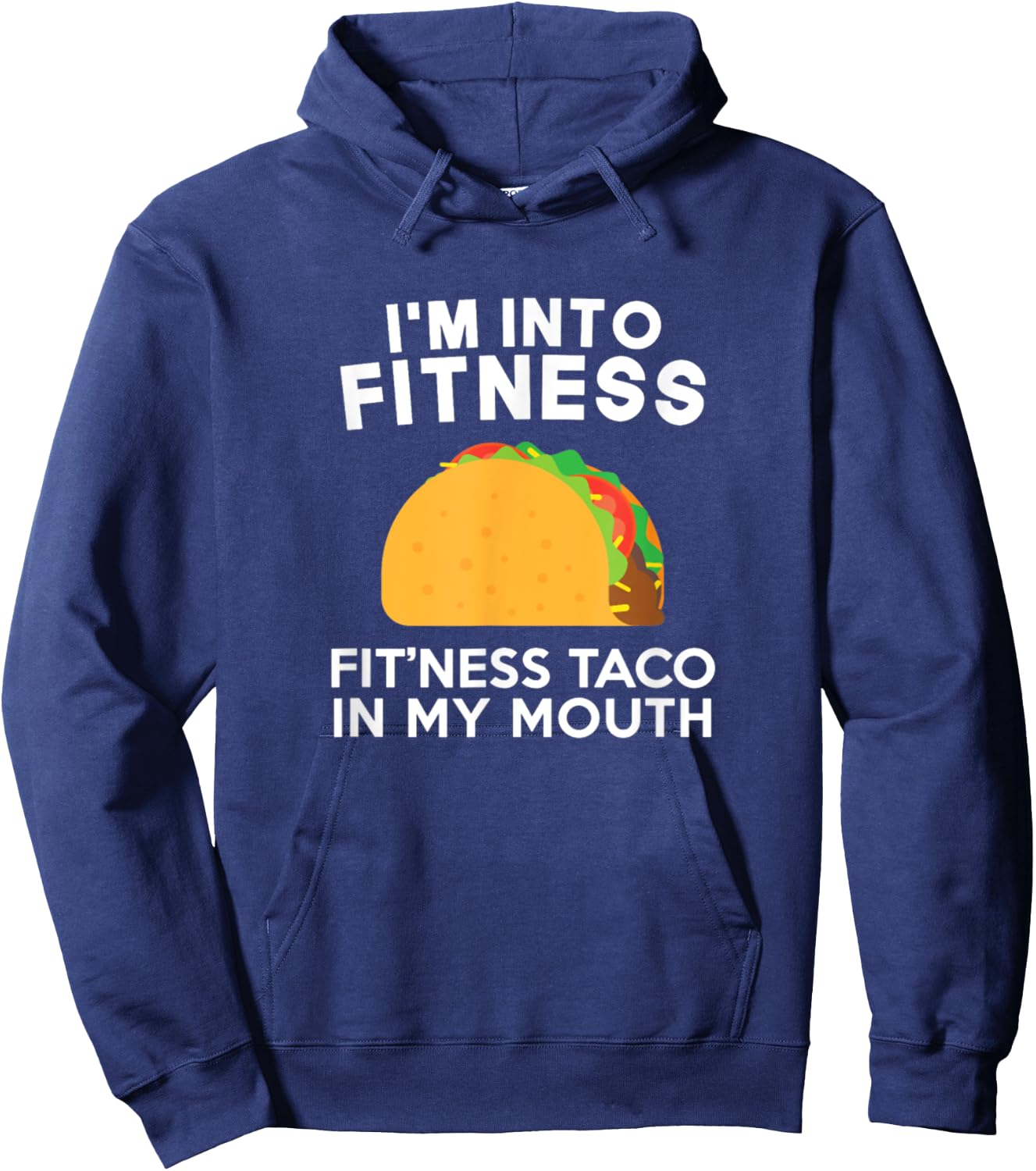 I'm Into Fitness Fitting This Taco In My Mouth Hoodie - Hoodie | Navy