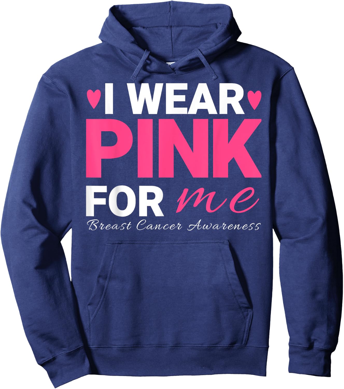 I Wear Pink For Me Breast Cancer Awareness Hoodie - Hoodie | Navy