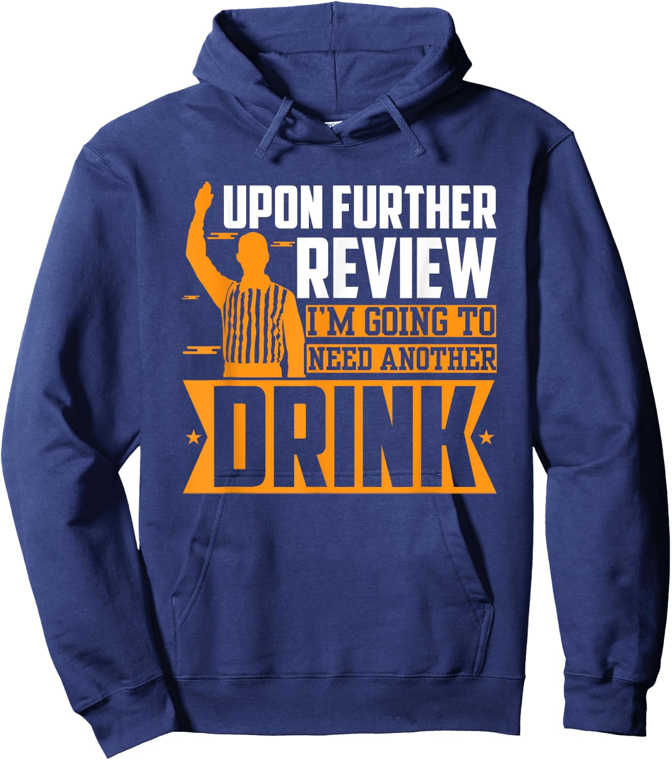 Upon Further Review I Need Another Drink Hoodie - Hoodie | Navy