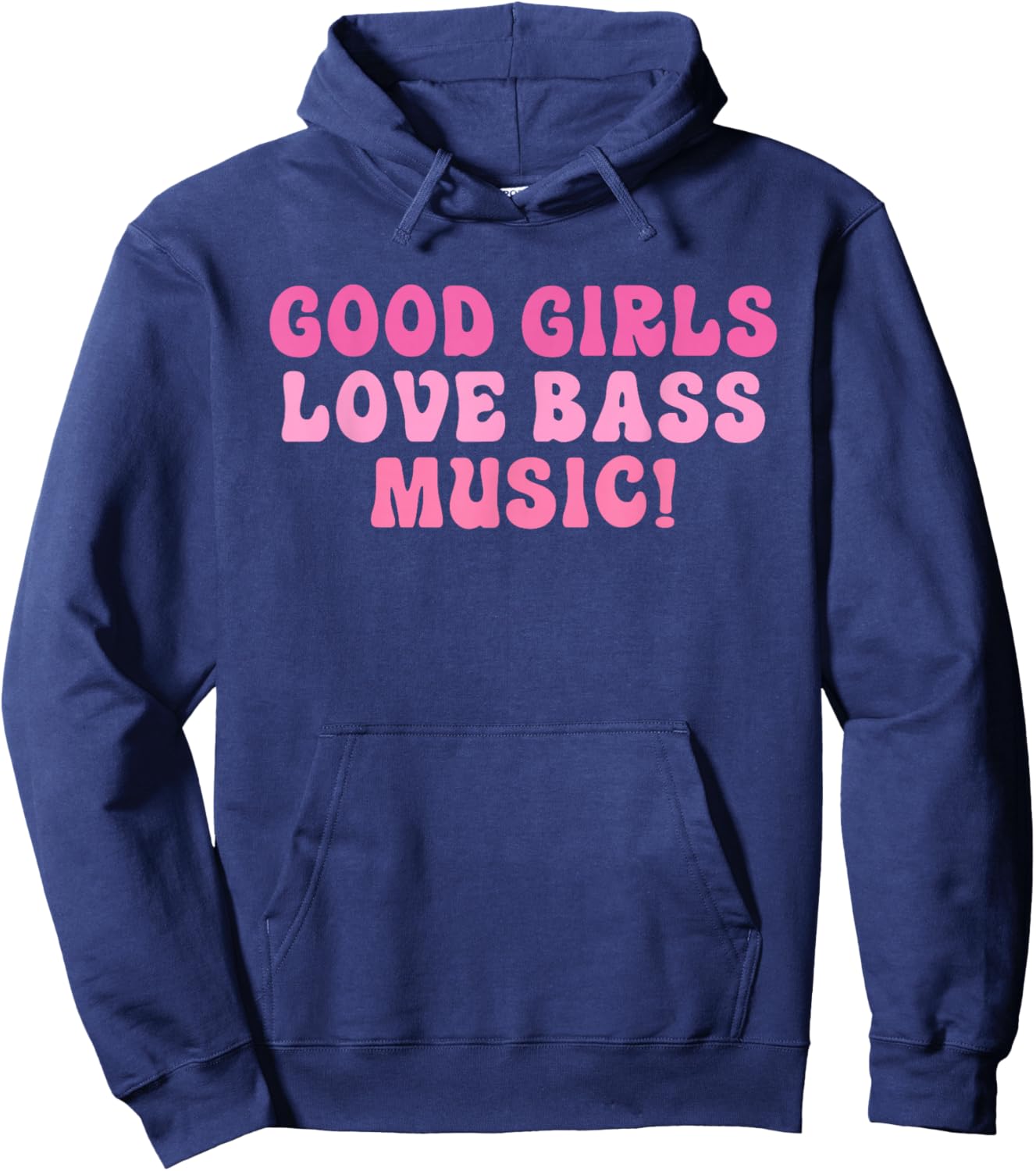 Good Girls Love Bass Music! Apparel Hoodie - Hoodie | Navy