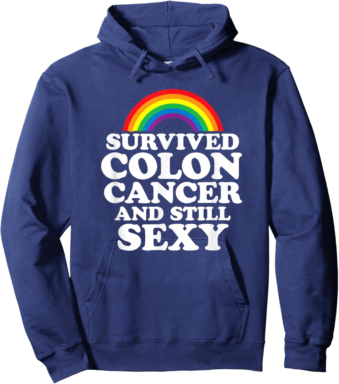 Survived Colon Cancer And Still Sexy | Rainbow Hoodie - Hoodie | Navy