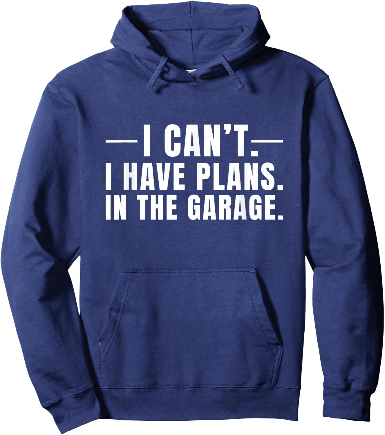 I Cant I Have Plans In The Garage Car Mechanic Hoodie - Hoodie | Navy