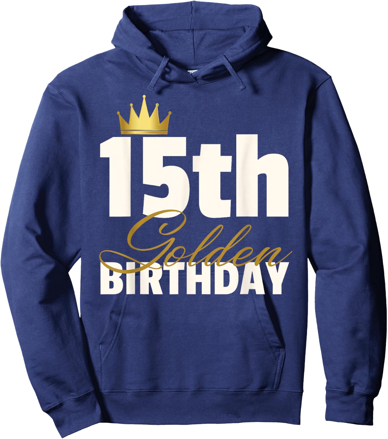 15th Golden Birthday Year Age Crown Hoodie - Hoodie | Navy