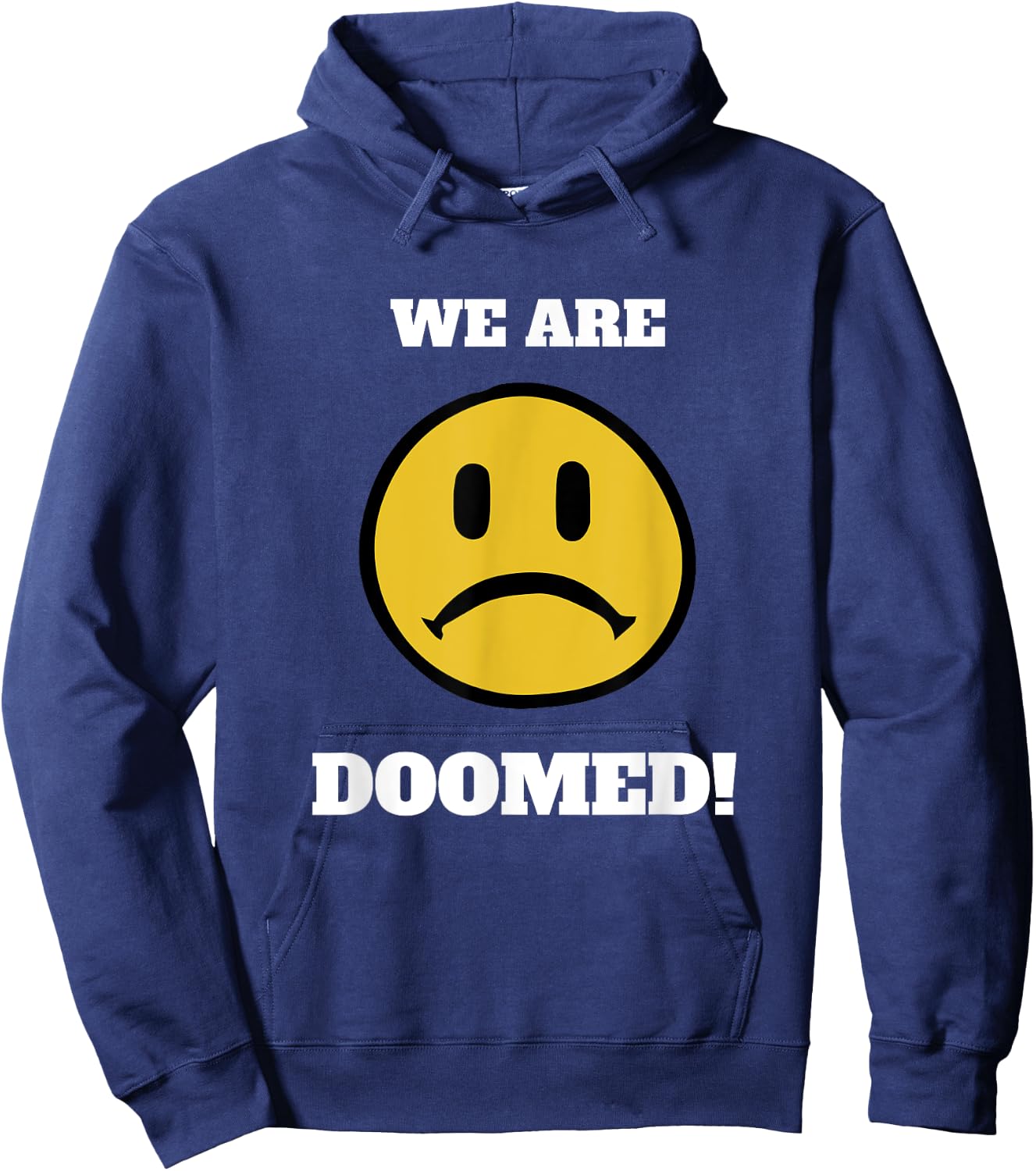 We Are Doomed Sad Emoticon Political Statement Hoodie - Hoodie | Navy